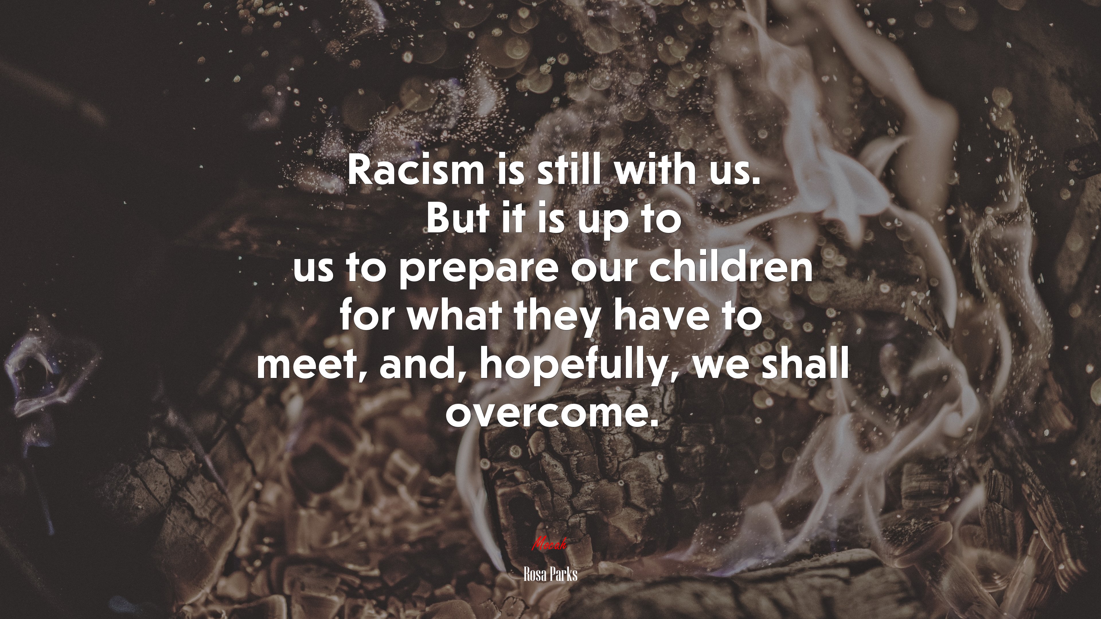 Racism is still with us. But it is up to us to prepare our children for what they have to meet, and, hopefully, we shall overcome. | Rosa Parks quote HD Wallpaper