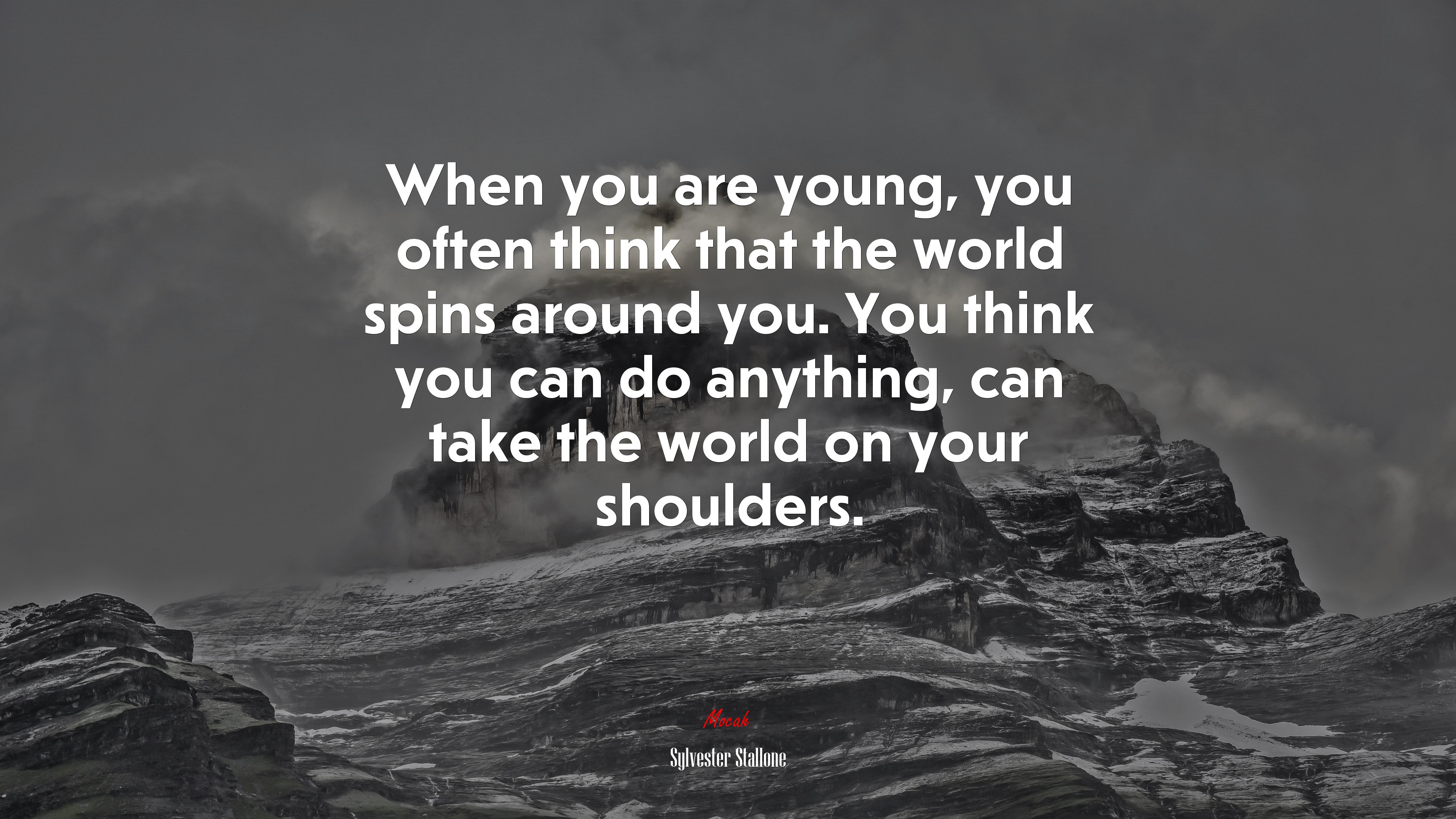 When you are young, you often think that the world spins around you. You think you can do anything, can take the world on your shoulders. | Sylvester Stallone quote HD Wallpaper