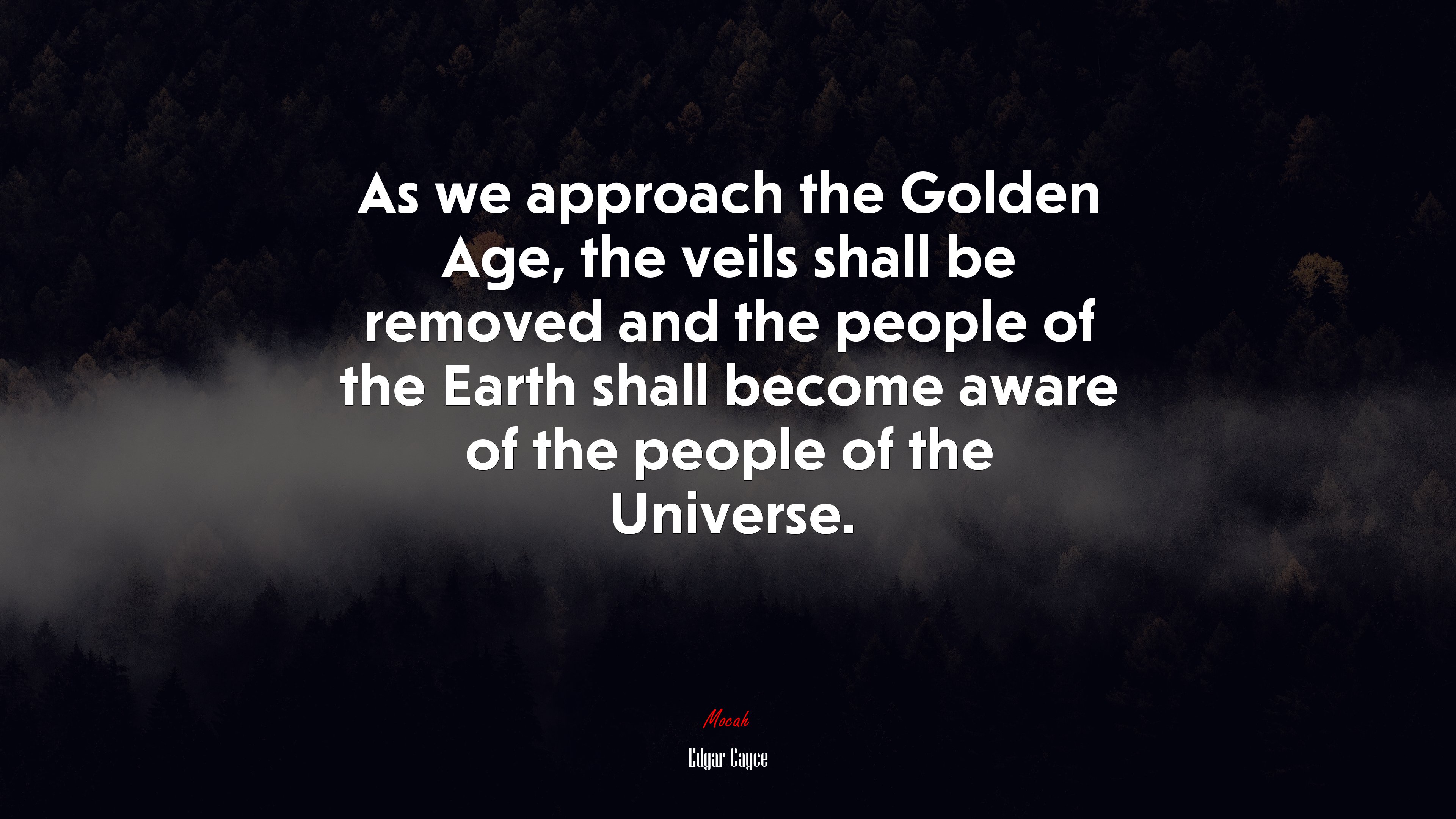 As we approach the Golden Age, the veils shall be removed and the people of the Earth shall become aware of the people of the Universe. | Edgar Cayce quote HD Wallpaper