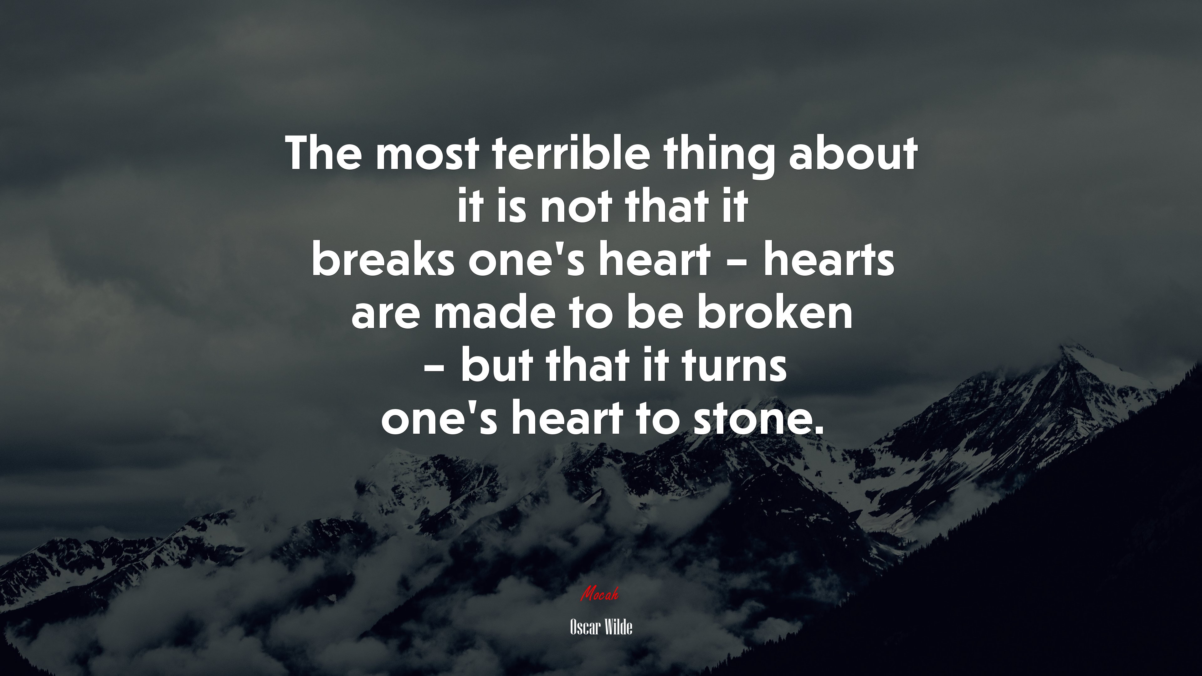 The most terrible thing about it is not that it breaks one’s heart – hearts are made to be broken – but that it turns one’s heart to stone. | Oscar Wilde quote HD Wallpaper
