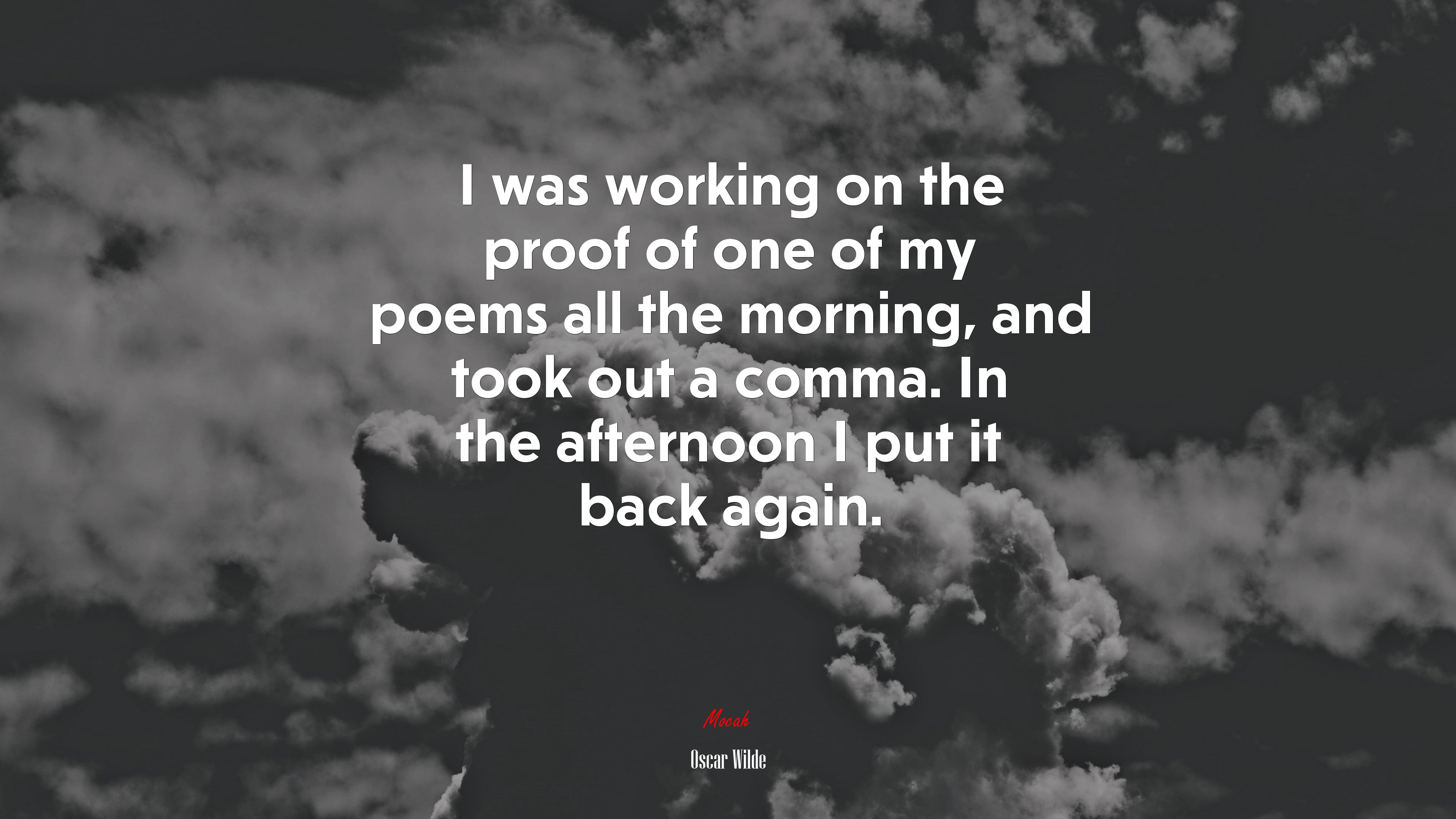 I was working on the proof of one of my poems all the morning, and took out a comma. In the afternoon I put it back again. | Oscar Wilde quote HD Wallpaper