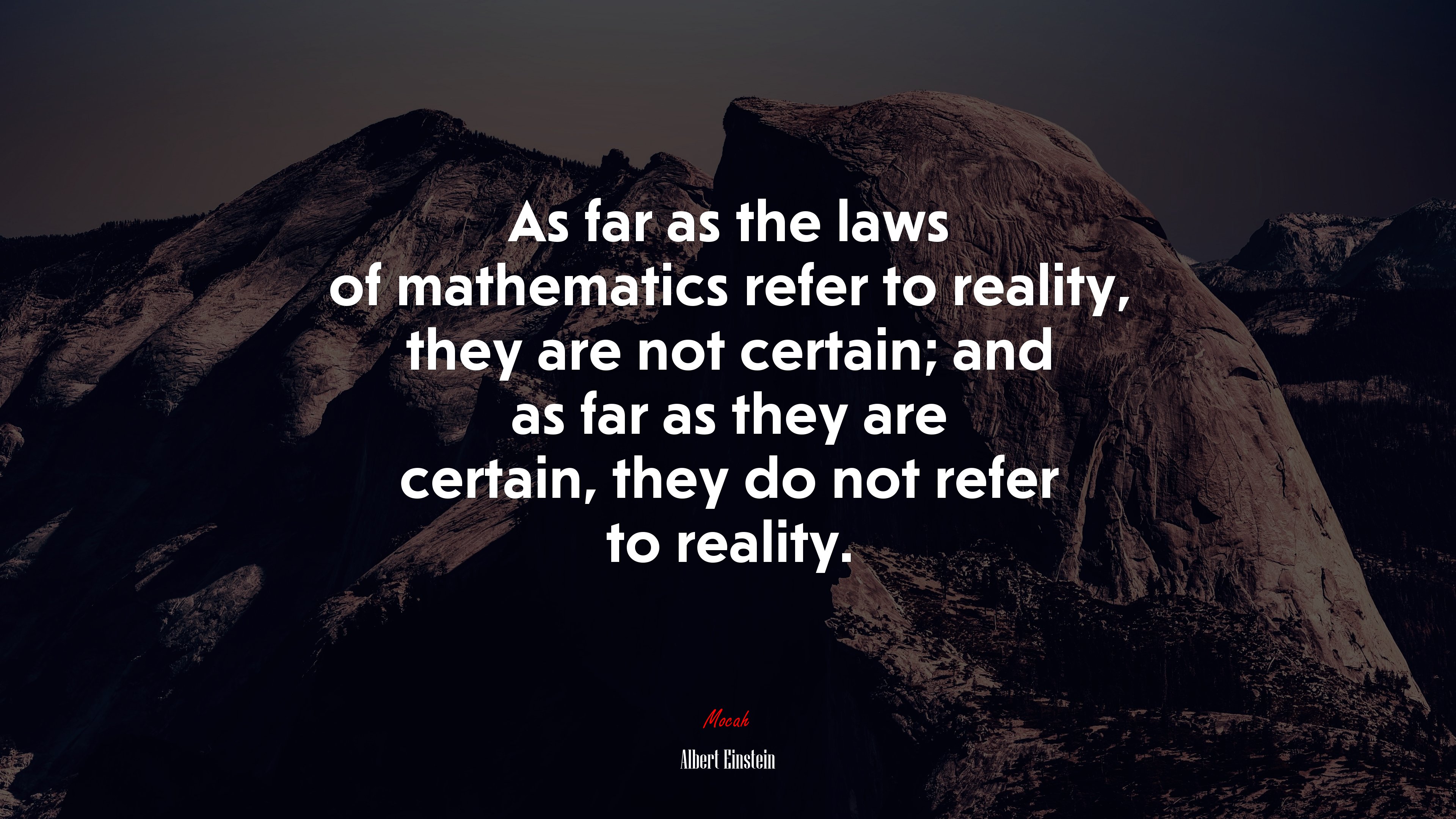As far as the laws of mathematics refer to reality, they are not certain; and as far as they are certain, they do not refer to reality. | Albert Einstein quote HD Wallpaper