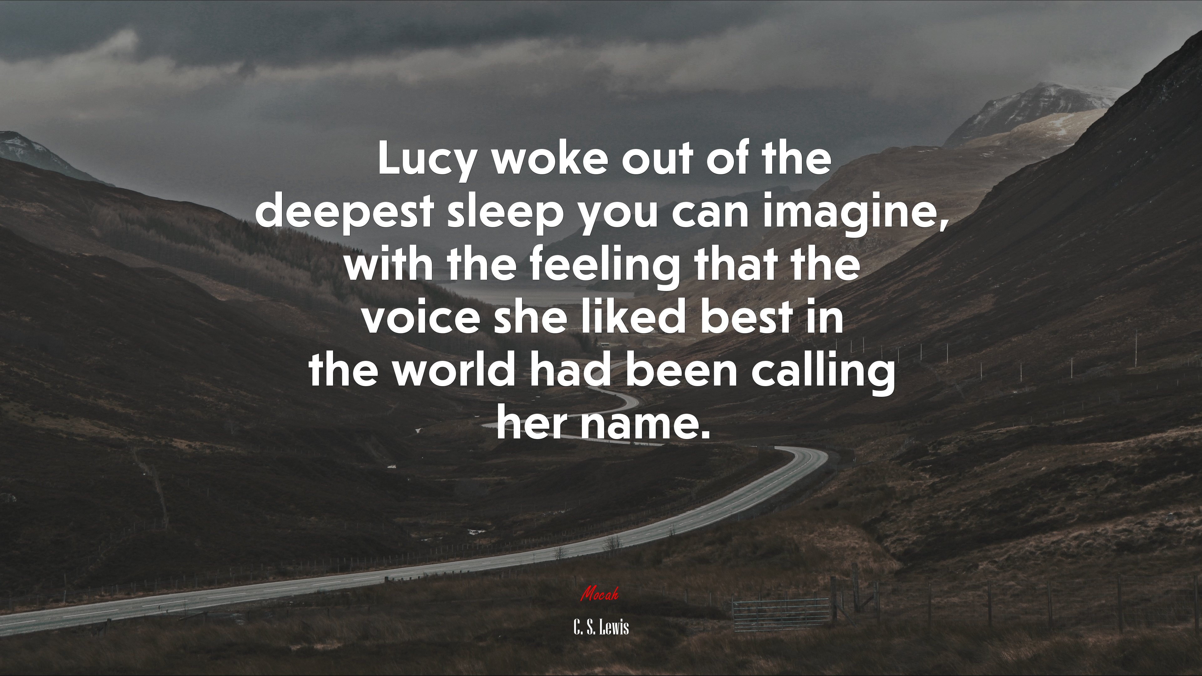 Lucy woke out of the deepest sleep you can imagine, with the feeling that the voice she liked best in the world had been calling her name. | C. S. Lewis quote HD Wallpaper