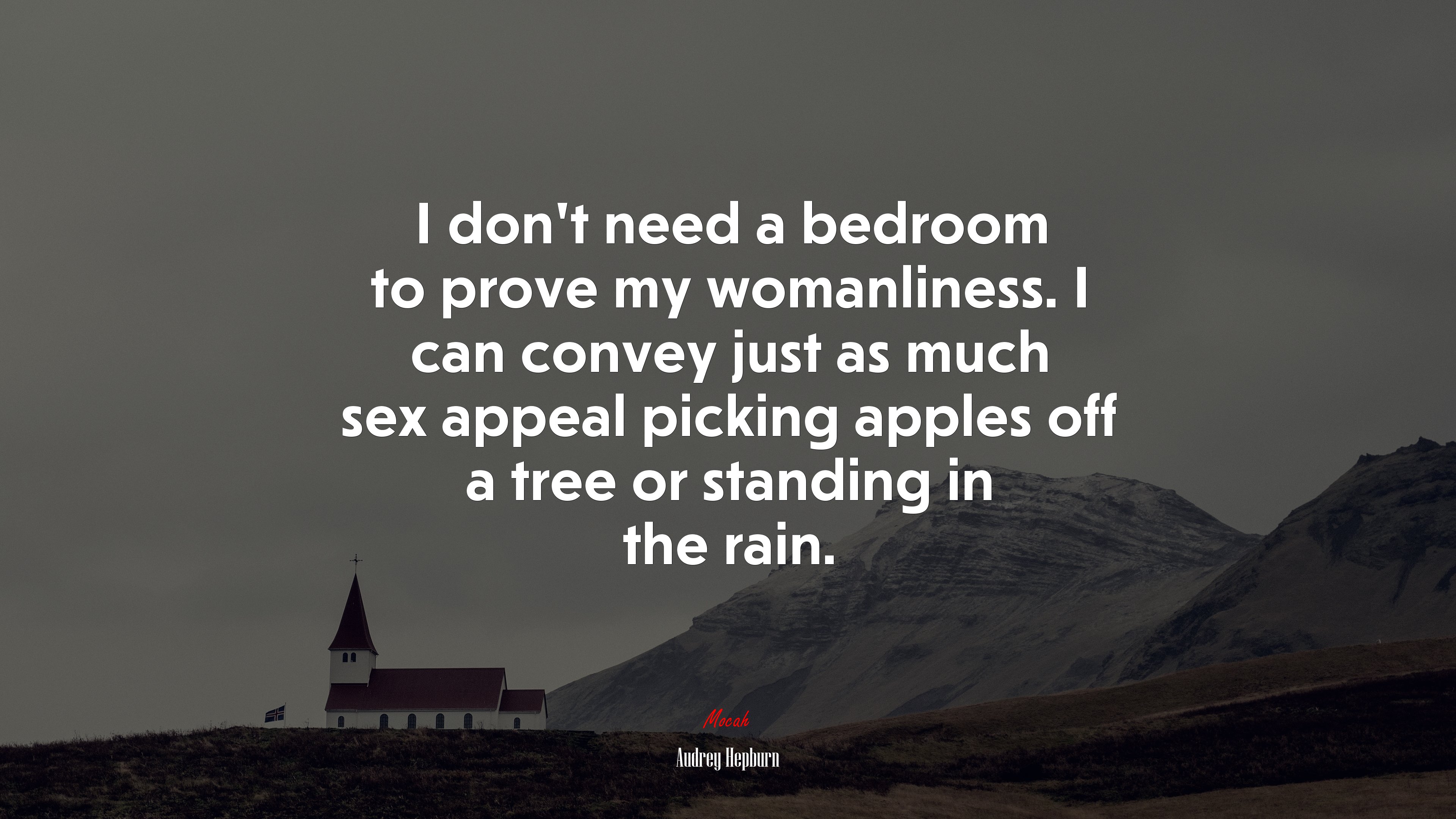 I don’t need a bedroom to prove my womanliness. I can convey just as much sex appeal picking apples off a tree or standing in the rain. | Audrey Hepburn quote HD Wallpaper