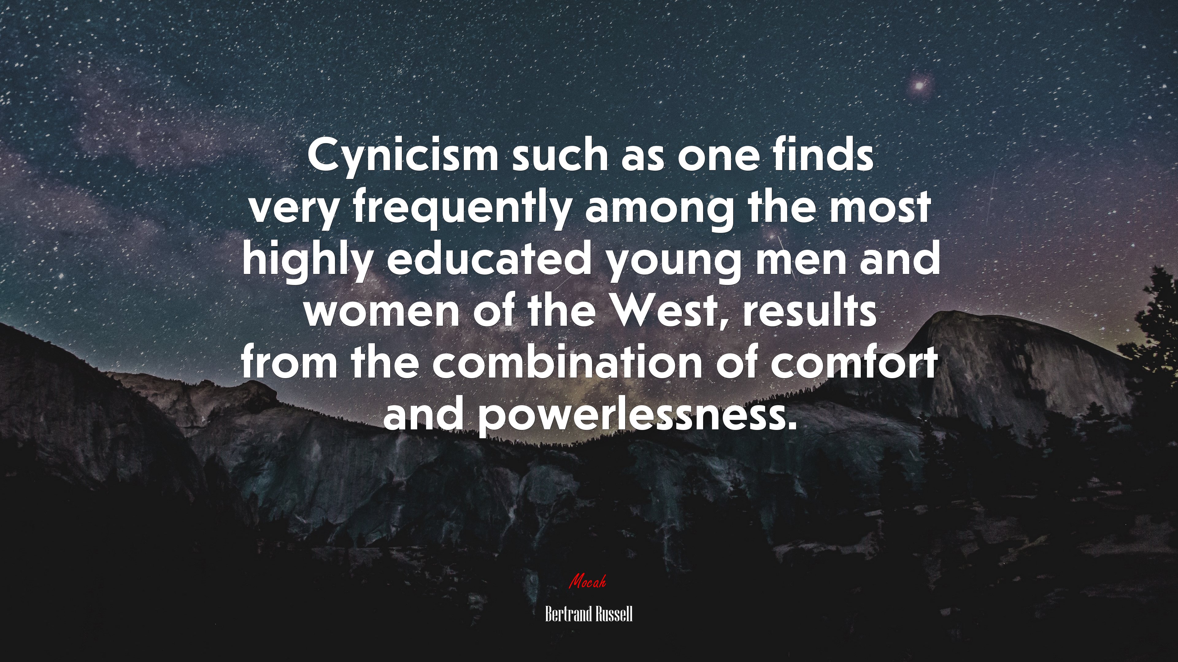Cynicism such as one finds very frequently among the most highly educated young men and women of the West, results from the combination of comfort and powerlessness. | Bertrand Russell quote HD Wallpaper