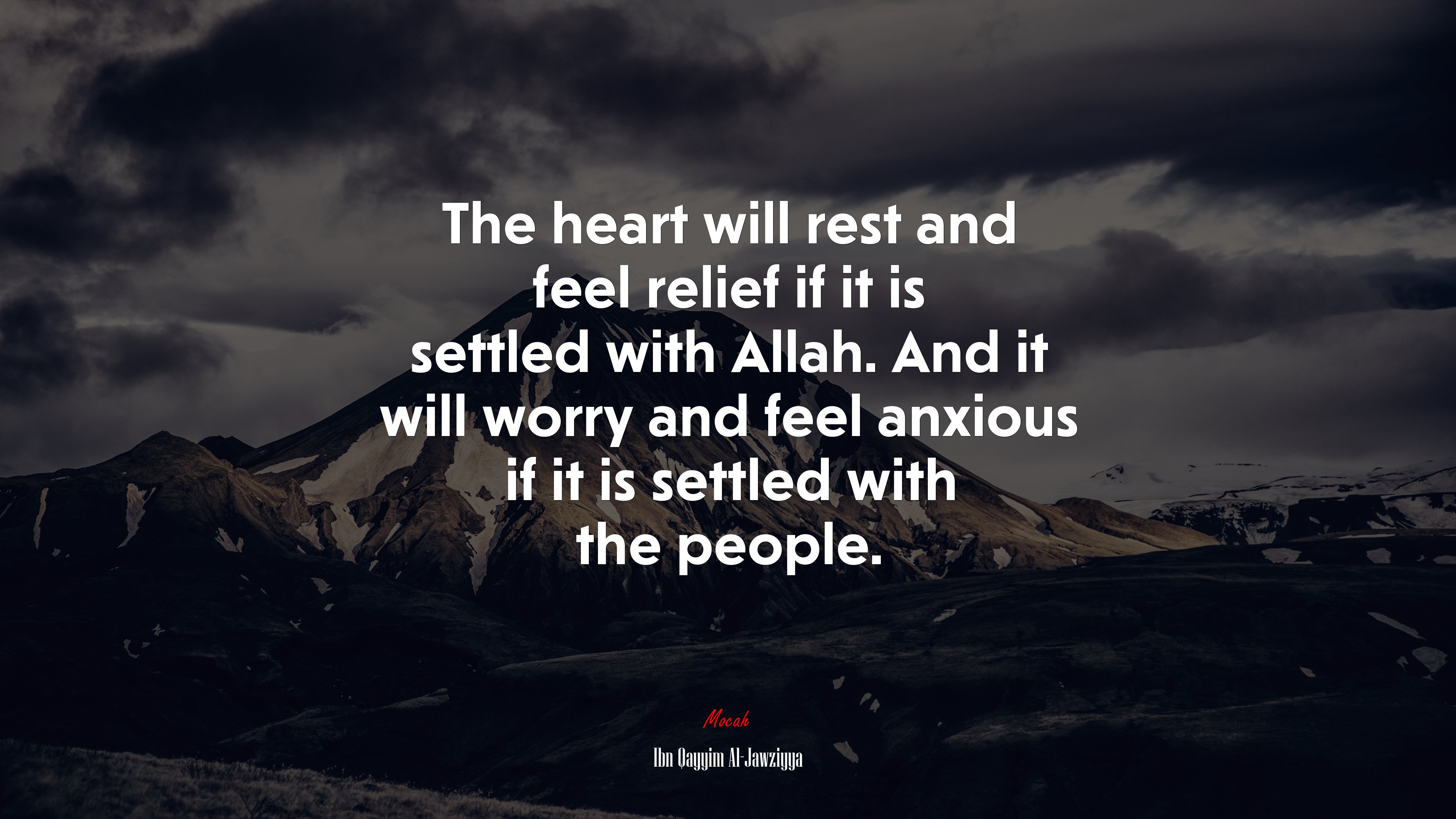 The heart will rest and feel relief if it is settled with Allah. And it will worry and feel anxious if it is settled with the people. | Ibn Qayyim Al-Jawziyya quote HD Wallpaper