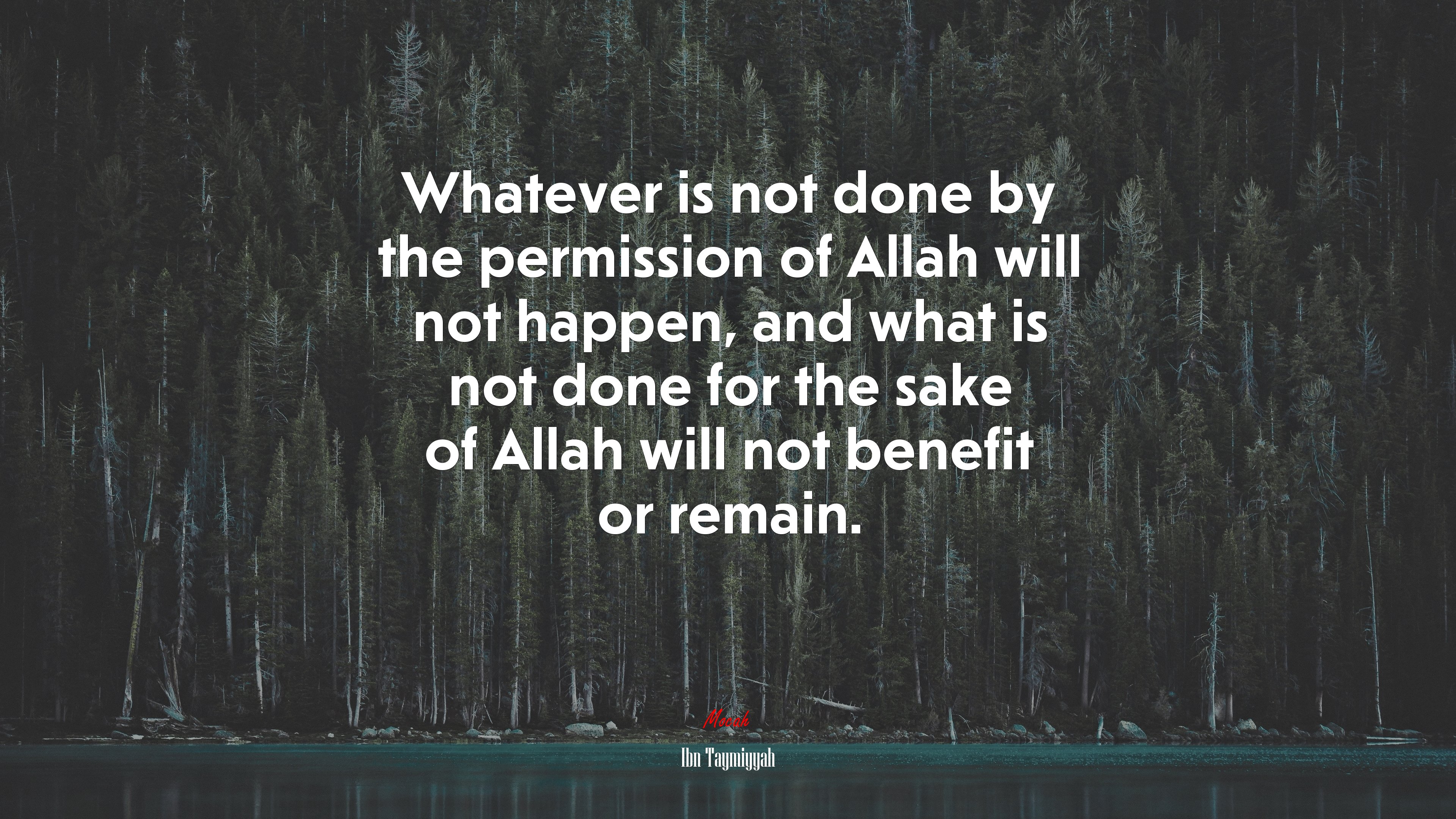 Whatever is not done by the permission of Allah will not happen, and what is not done for the sake of Allah will not benefit or remain. | Ibn Taymiyyah quote HD Wallpaper