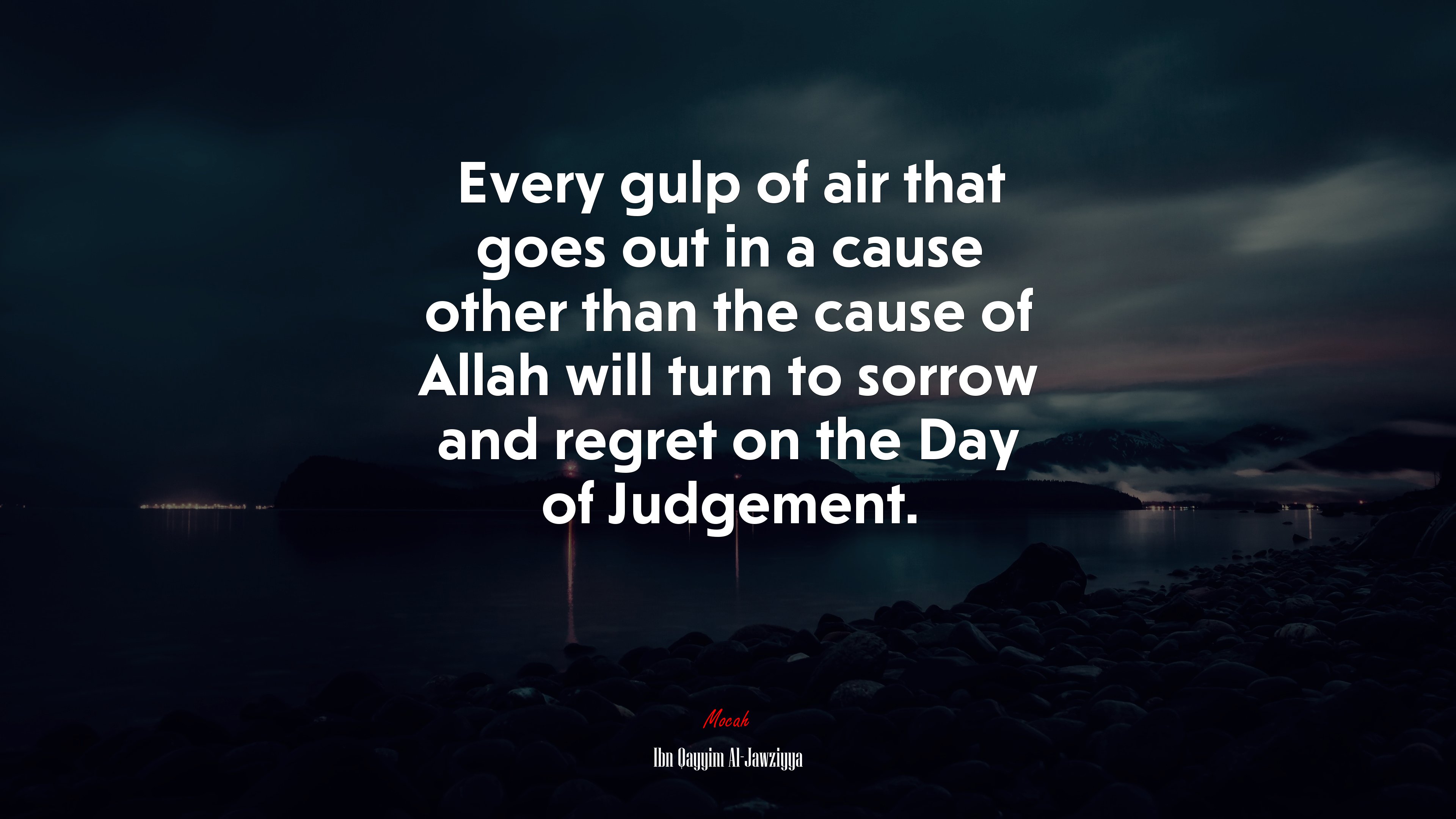 Every gulp of air that goes out in a cause other than the cause of Allah will turn to sorrow and regret on the Day of Judgement. | Ibn Qayyim Al-Jawziyya quote HD Wallpaper