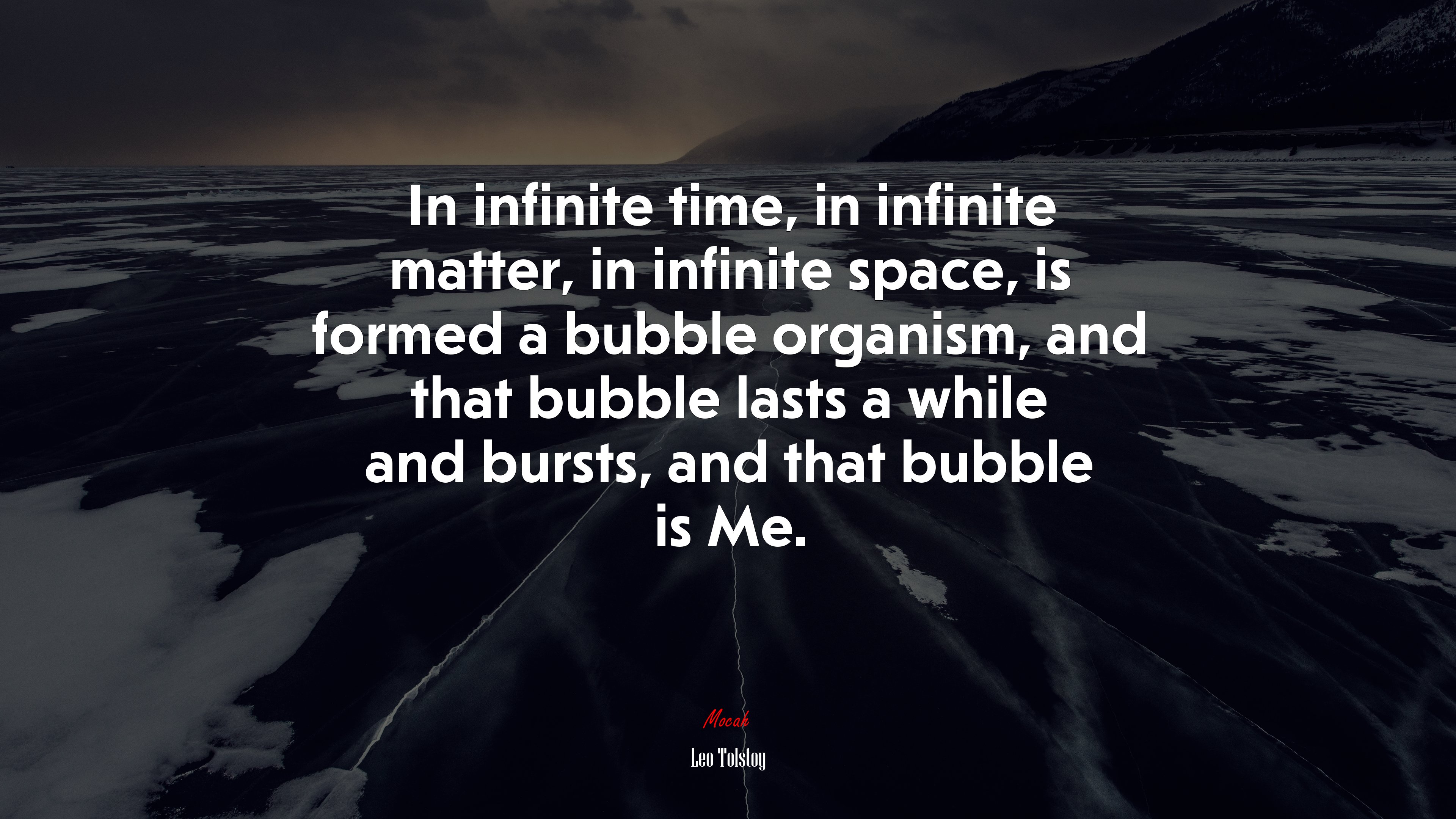 In infinite time, in infinite matter, in infinite space, is formed a bubble organism, and that bubble lasts a while and bursts, and that bubble is Me. | Leo Tolstoy quote HD Wallpaper