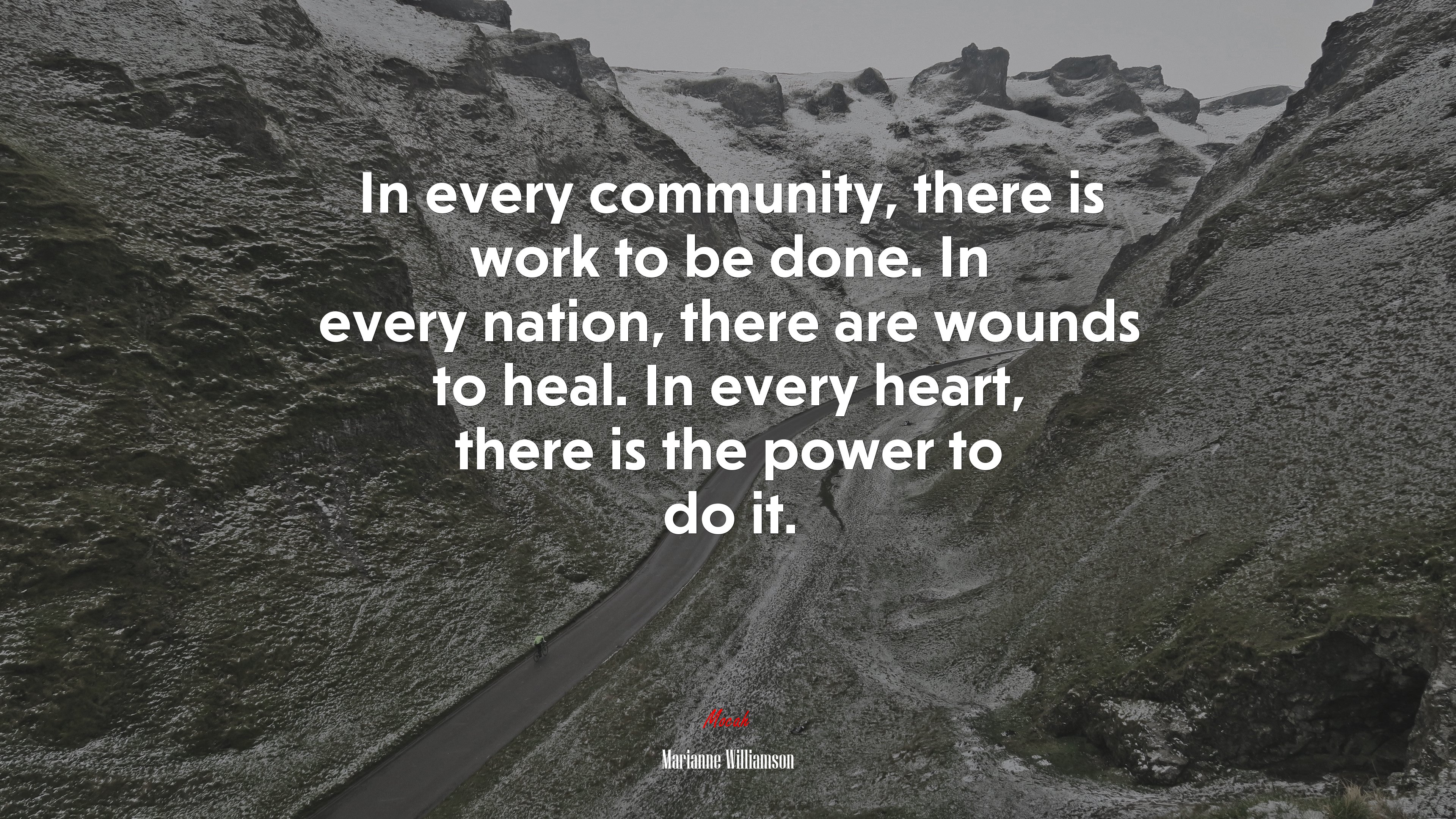 In every community, there is work to be done. In every nation, there are wounds to heal. In every heart, there is the power to do it. | Marianne Williamson quote HD Wallpaper