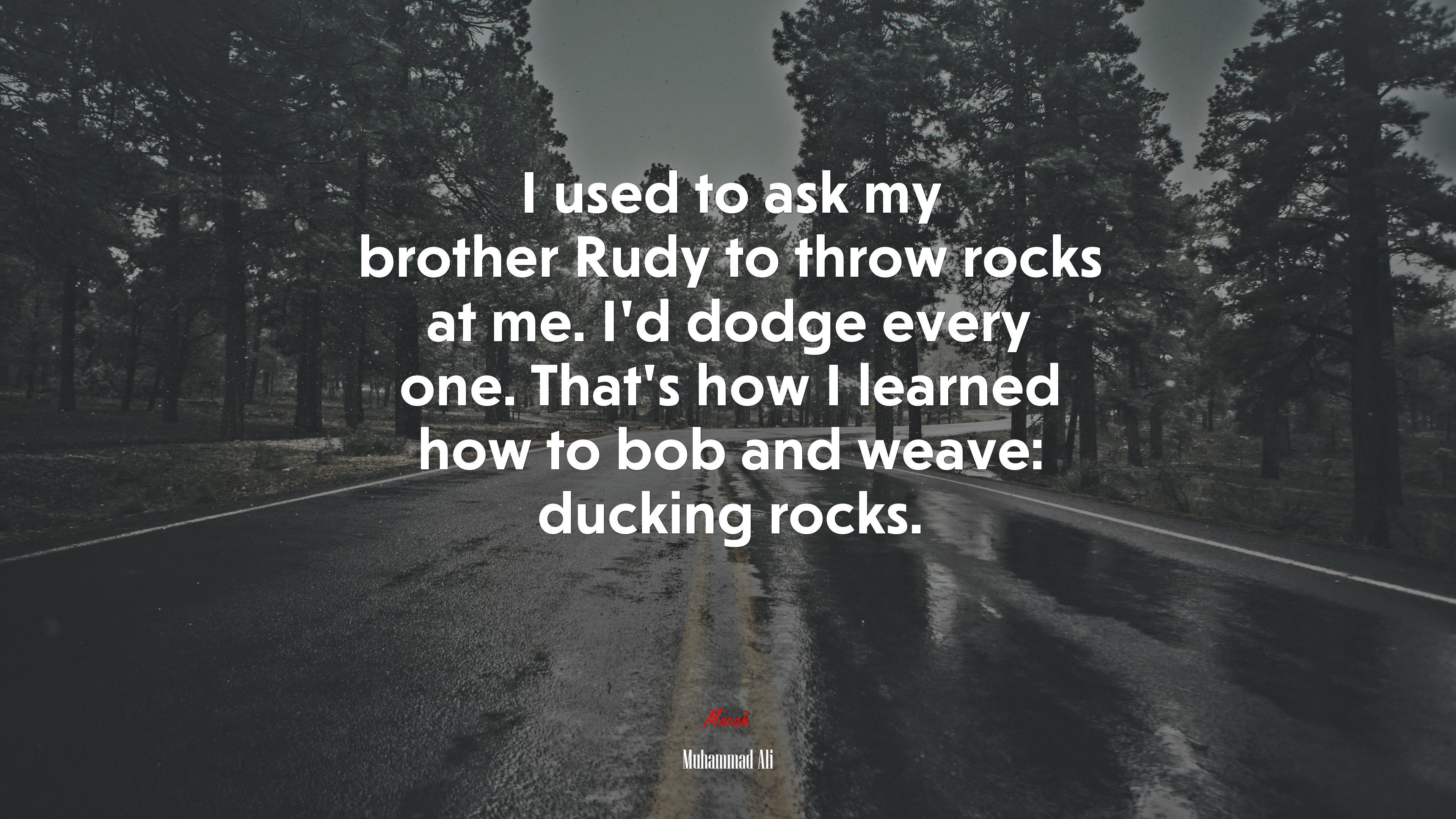 I used to ask my brother Rudy to throw rocks at me. I’d dodge every one. That’s how I learned how to bob and weave: ducking rocks. | Muhammad Ali quote HD Wallpaper
