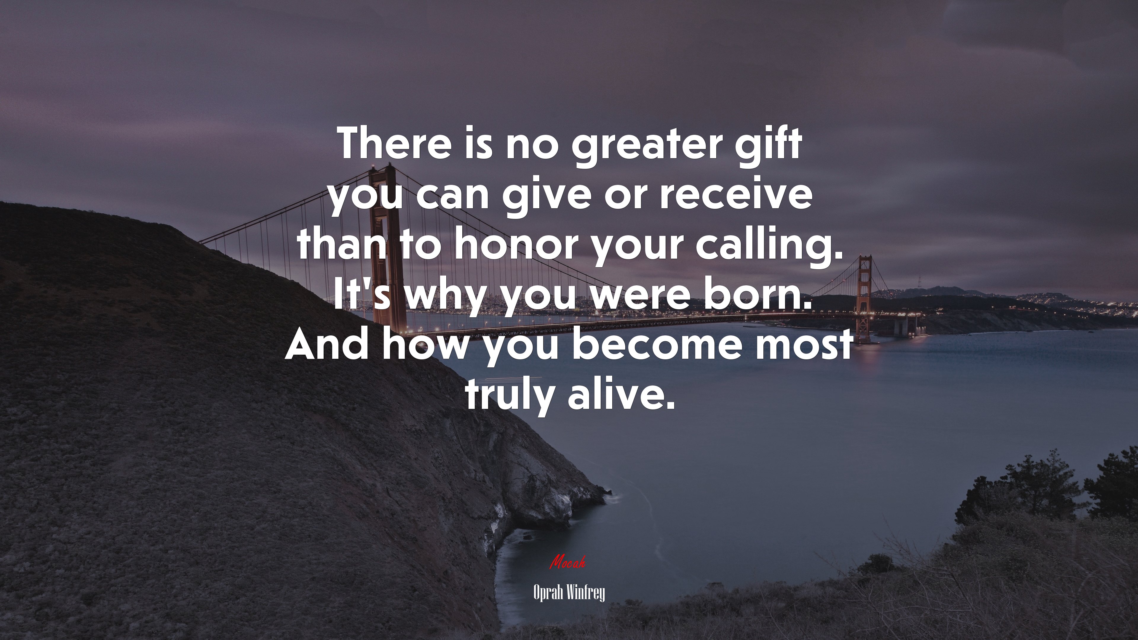 There is no greater gift you can give or receive than to honor your calling. It’s why you were born. And how you become most truly alive. | Oprah Winfrey quote HD Wallpaper