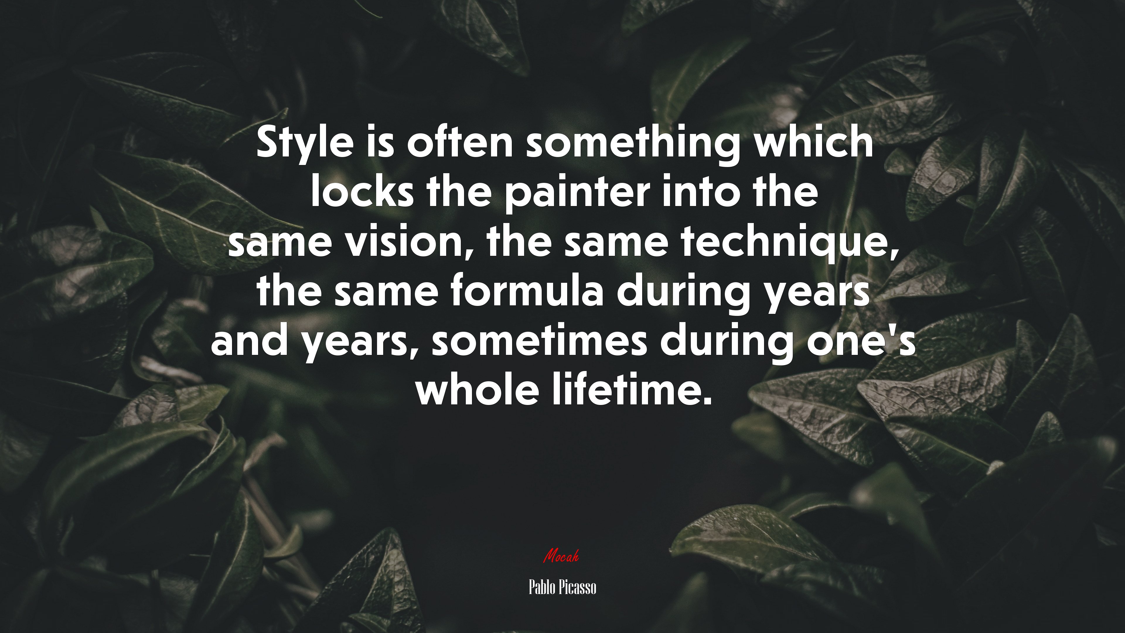 Style is often something which locks the painter into the same vision, the same technique, the same formula during years and years, sometimes during one’s whole lifetime. | Pablo Picasso quote HD Wallpaper