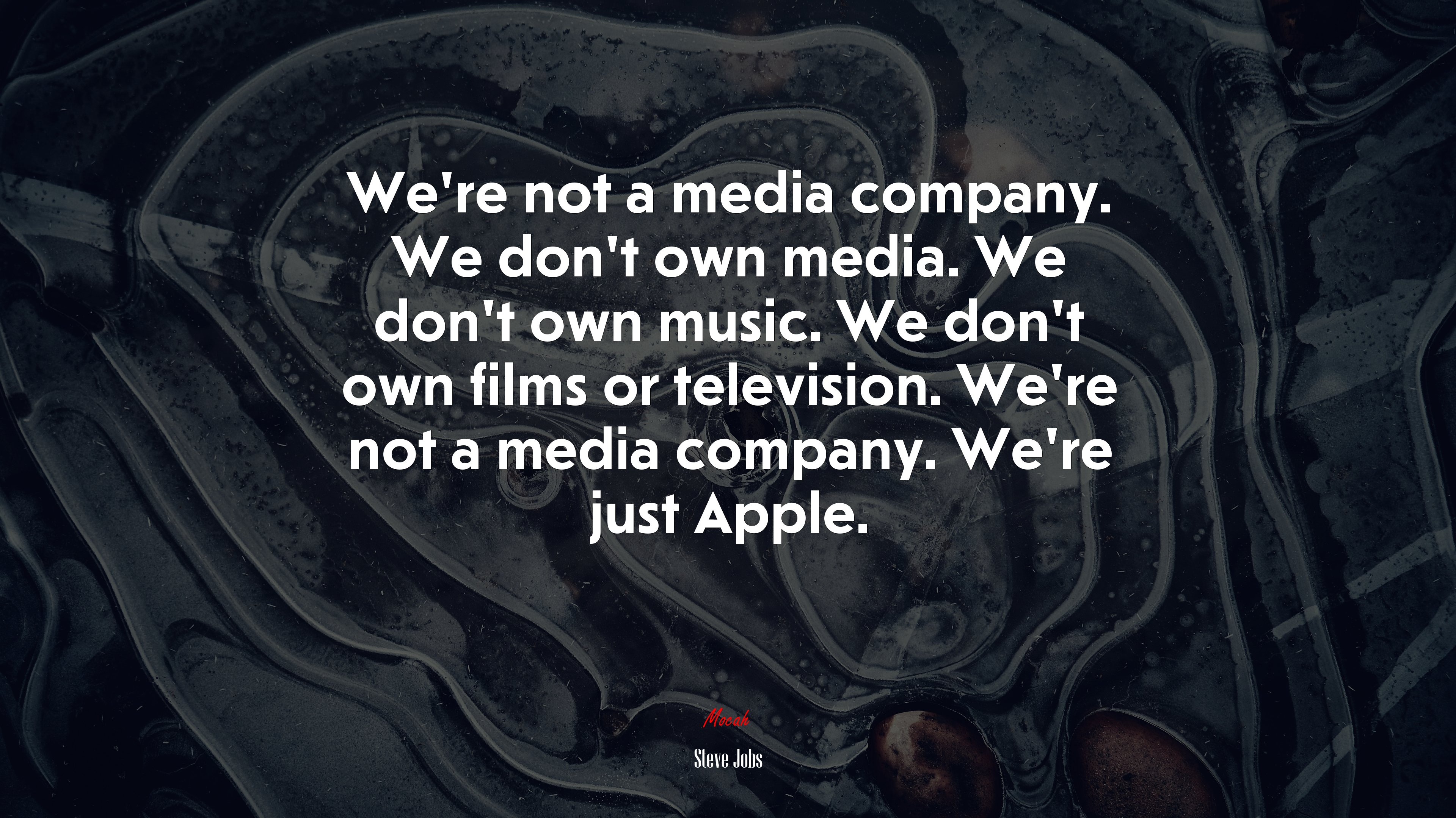 We’re not a media company. We don’t own media. We don’t own music. We don’t own films or television. We’re not a media company. We’re just Apple. | Steve Jobs quote HD Wallpaper