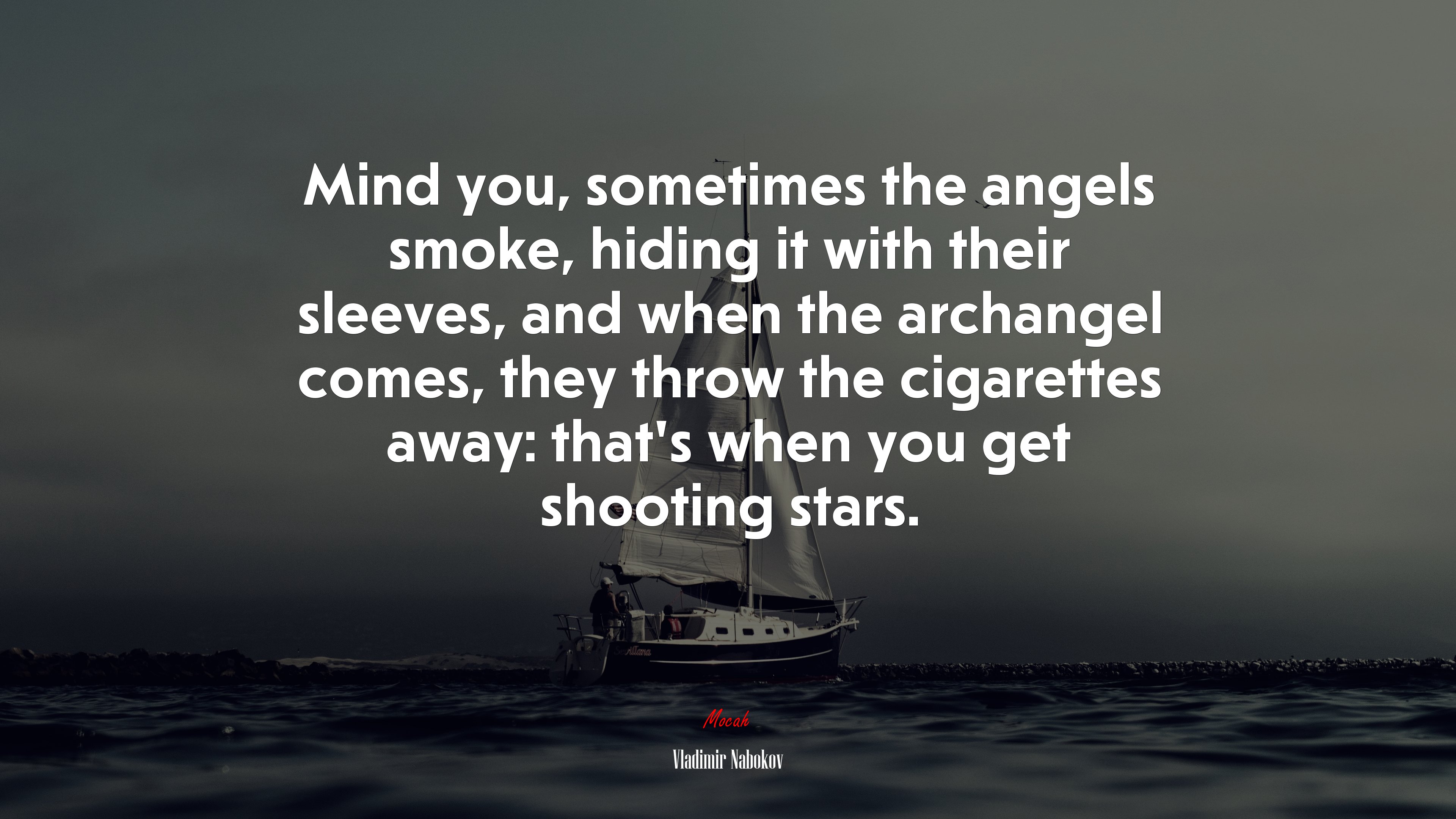Mind you, sometimes the angels smoke, hiding it with their sleeves, and when the archangel comes, they throw the cigarettes away: that’s when you get shooting stars. | Vladimir Nabokov quote HD Wallpaper