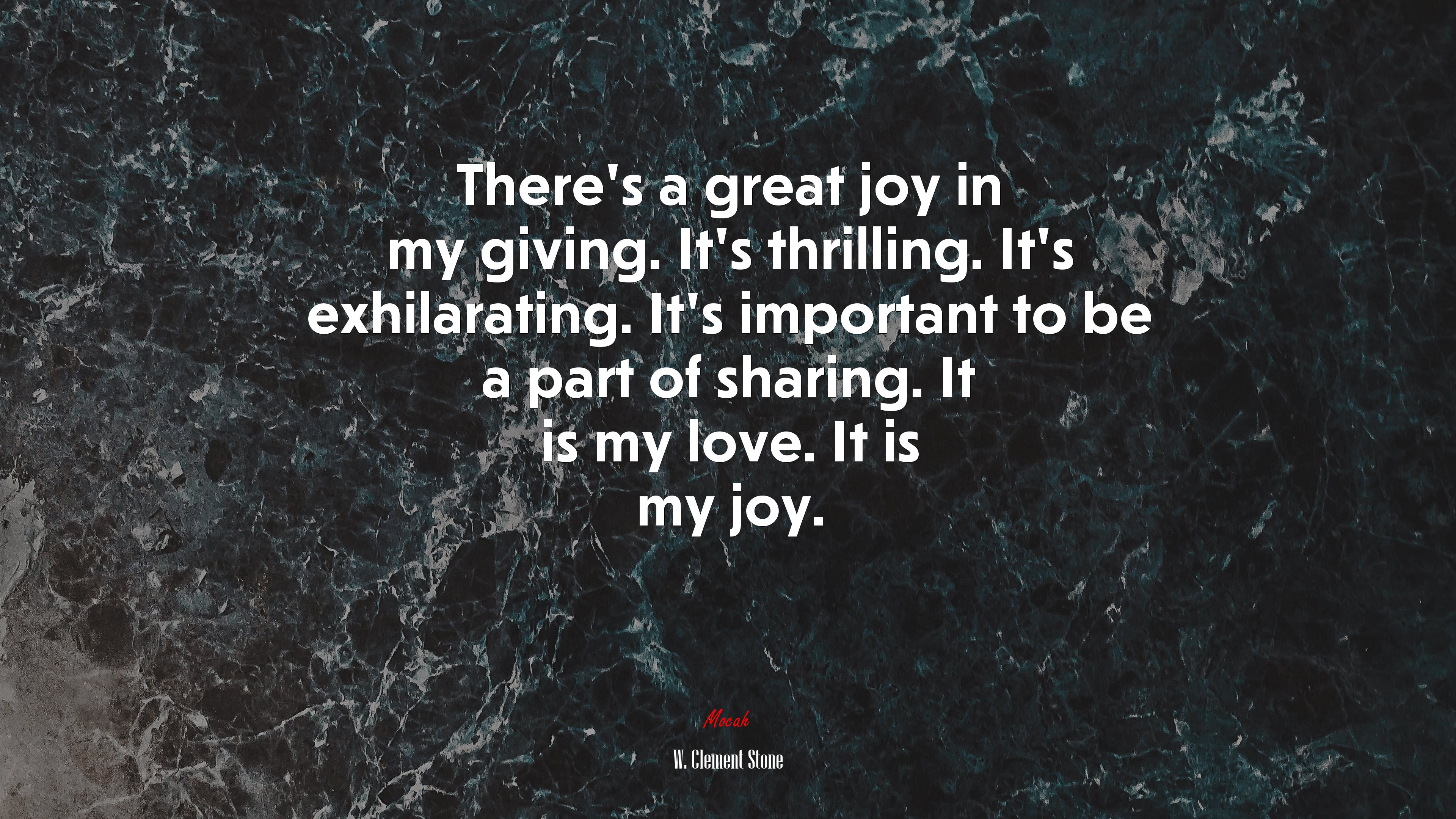 There’s a great joy in my giving. It’s thrilling. It’s exhilarating. It’s important to be a part of sharing. It is my love. It is my joy. | W. Clement Stone quote HD Wallpaper