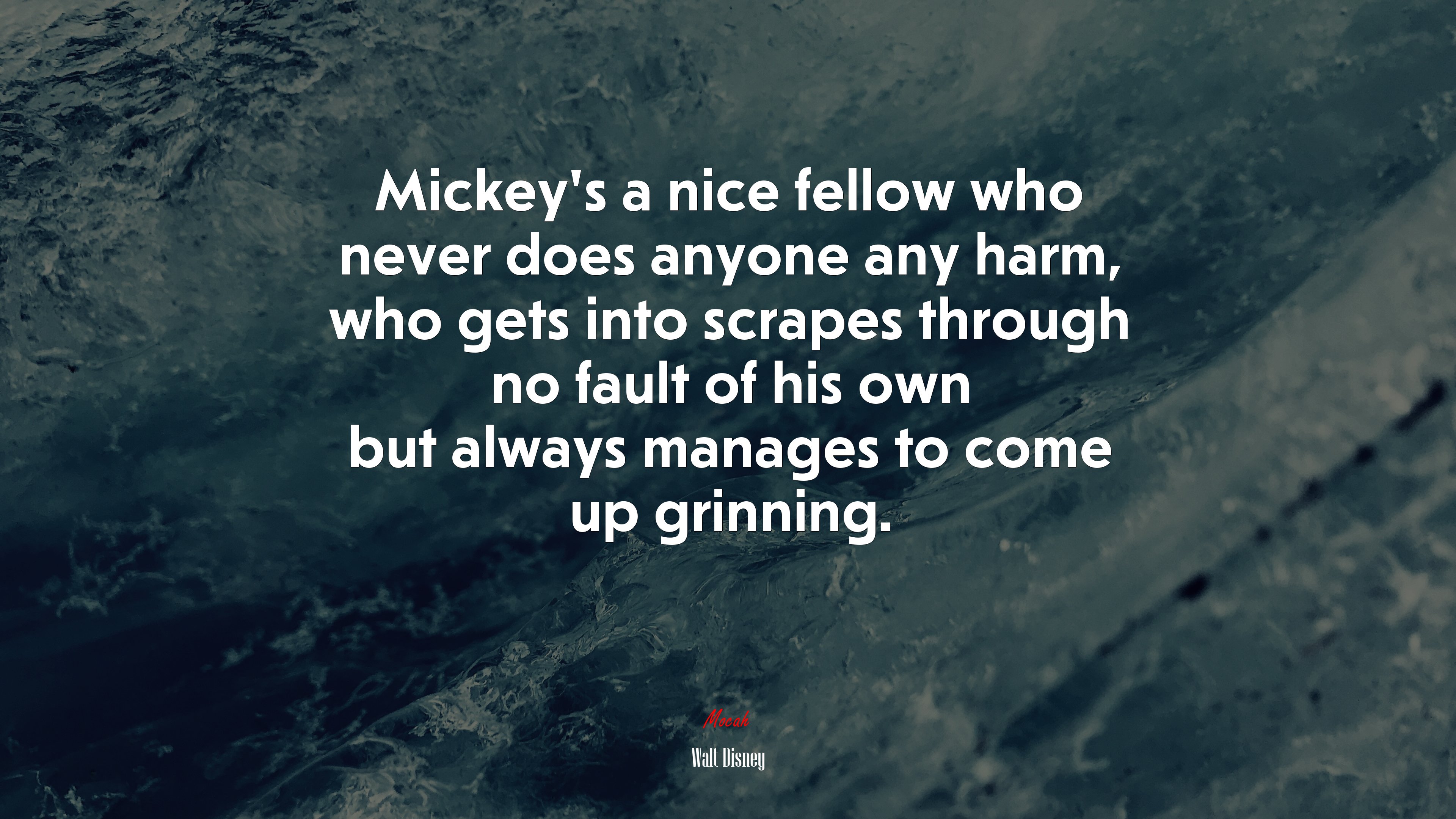 Mickey’s a nice fellow who never does anyone any harm, who gets into scrapes through no fault of his own but always manages to come up grinning. | Walt Disney quote HD Wallpaper