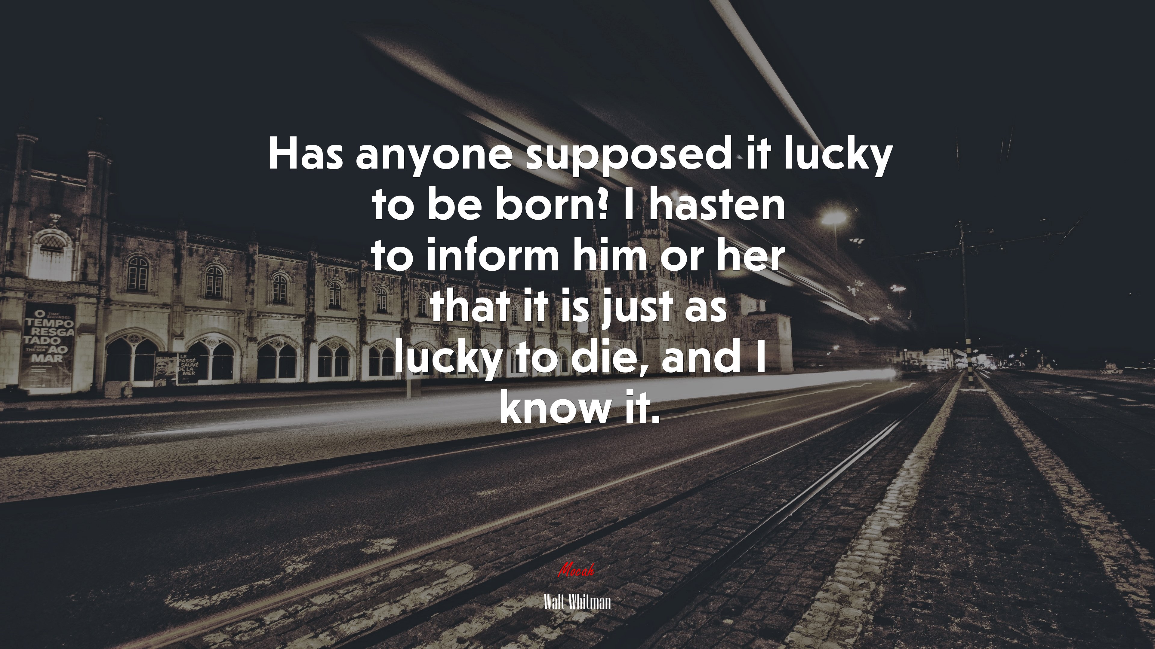 Has anyone supposed it lucky to be born? I hasten to inform him or her that it is just as lucky to die, and I know it. | Walt Whitman quote HD Wallpaper
