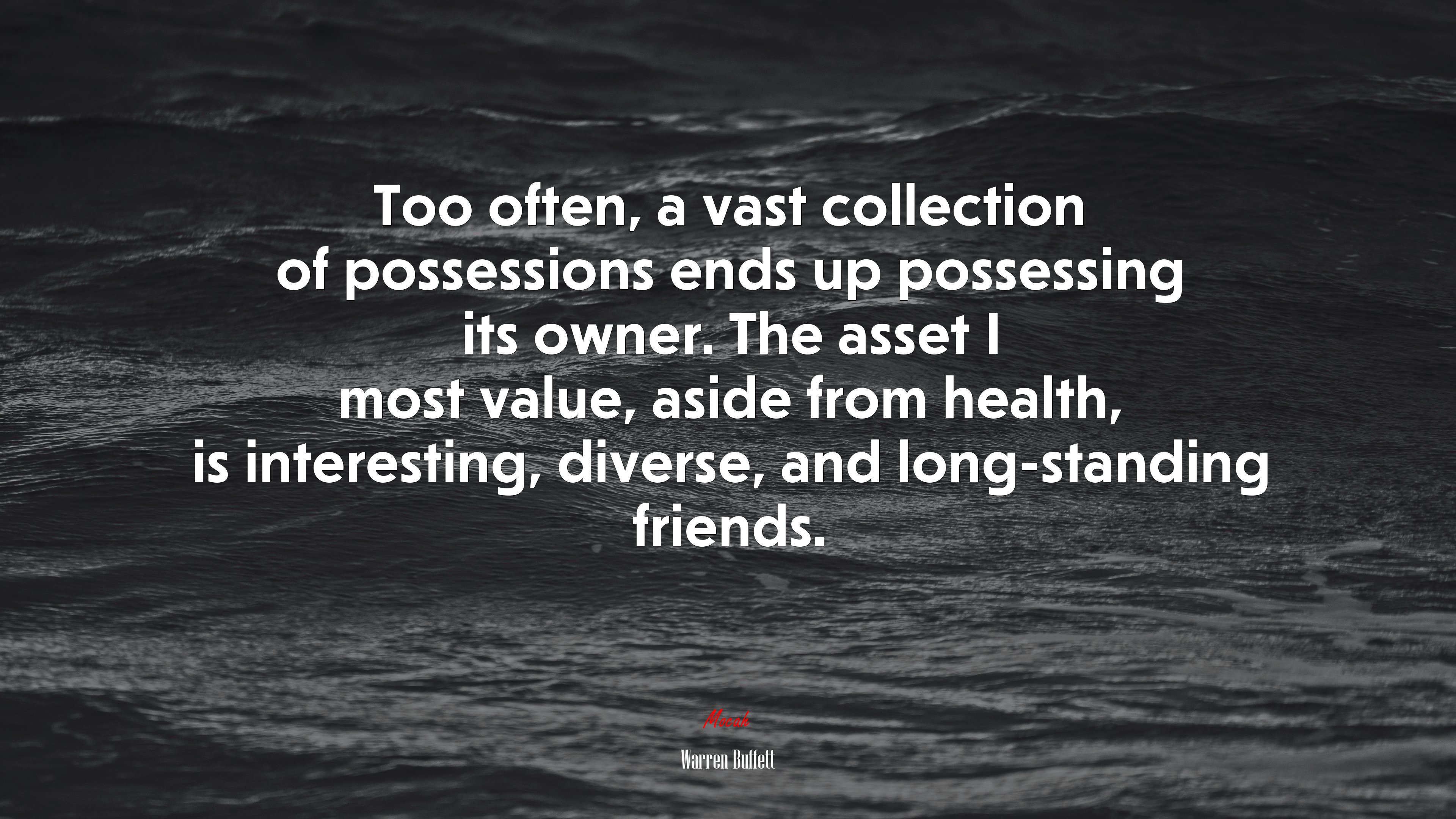 Too often, a vast collection of possessions ends up possessing its owner. The asset I most value, aside from health, is interesting, diverse, and long-standing friends. | Warren Buffett quote HD Wallpaper