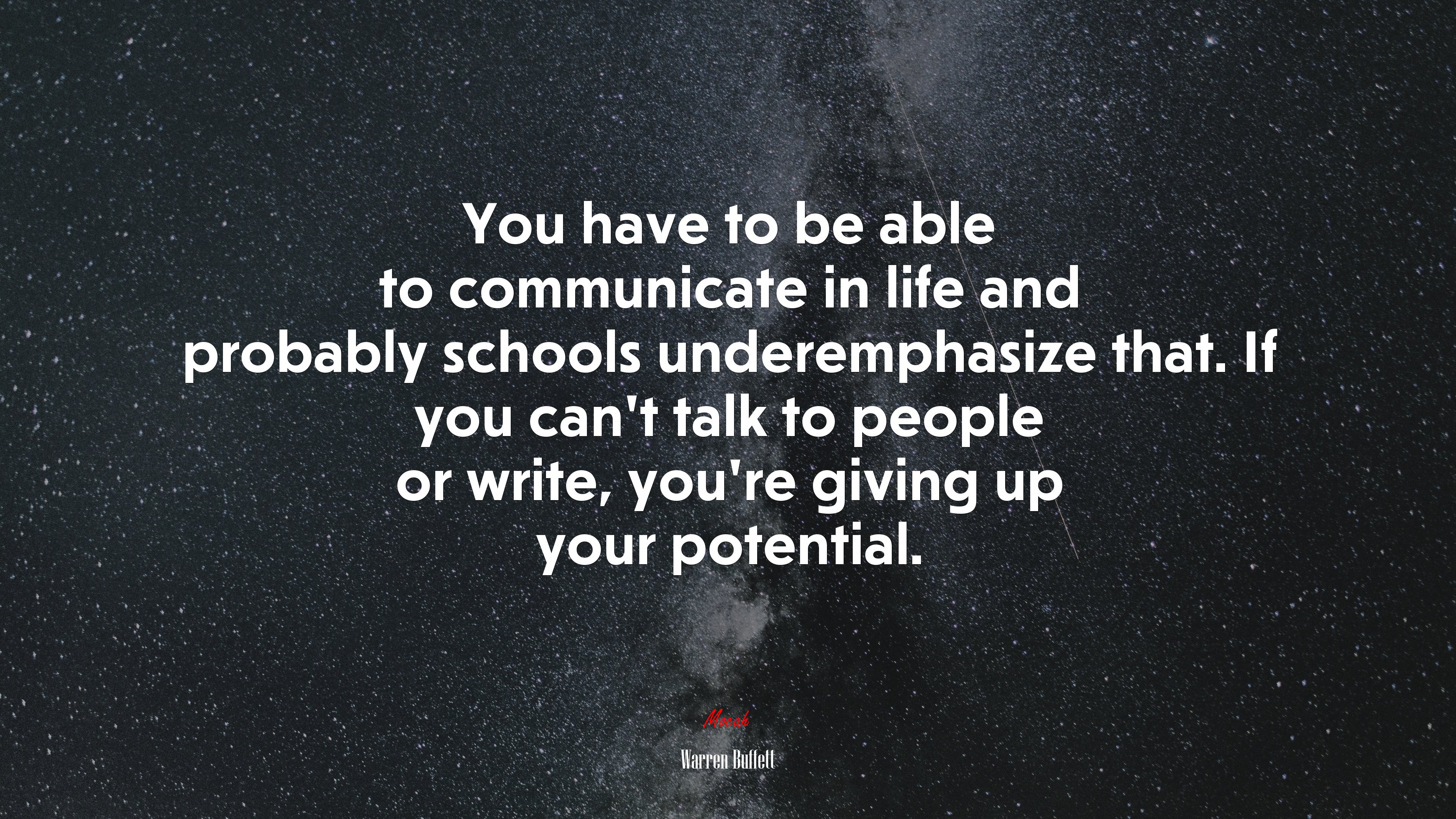 You have to be able to communicate in life and probably schools underemphasize that. If you can’t talk to people or write, you’re giving up your potential. | Warren Buffett quote HD Wallpaper
