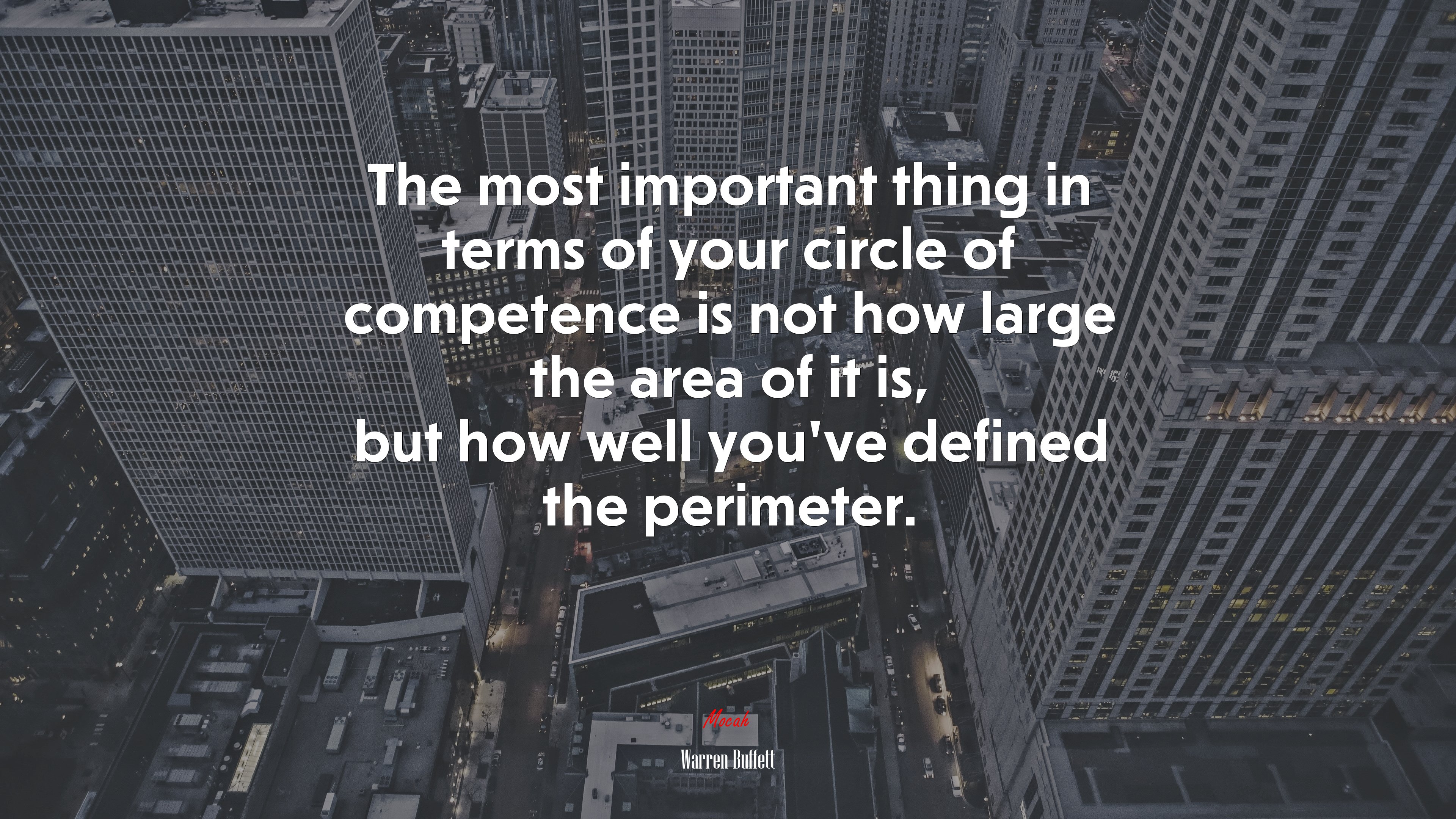 The most important thing in terms of your circle of competence is not how large the area of it is, but how well you’ve defined the perimeter. | Warren Buffett quote HD Wallpaper