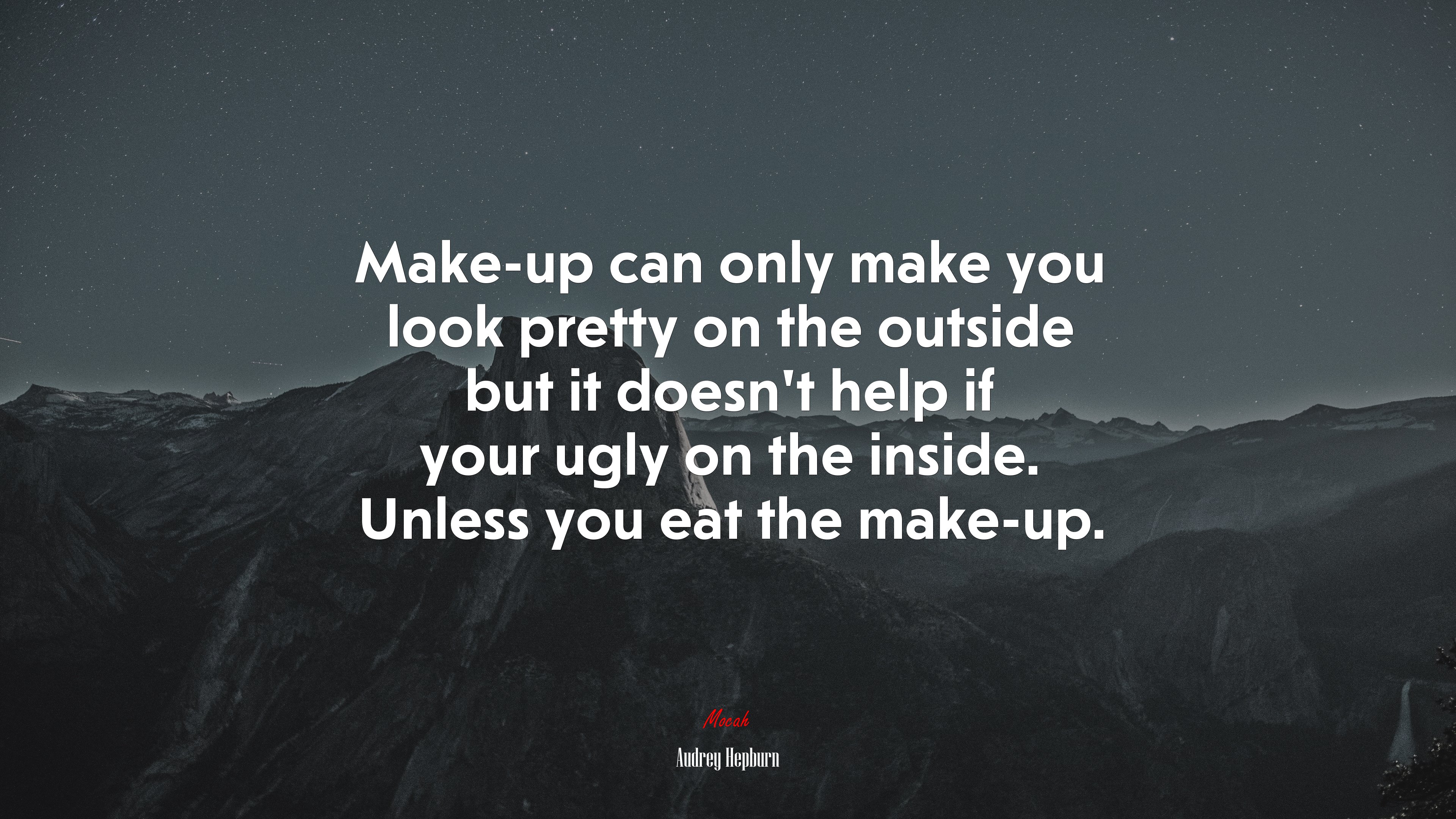 Make-up can only make you look pretty on the outside but it doesn’t help if your ugly on the inside. Unless you eat the make-up. | Audrey Hepburn quote HD Wallpaper