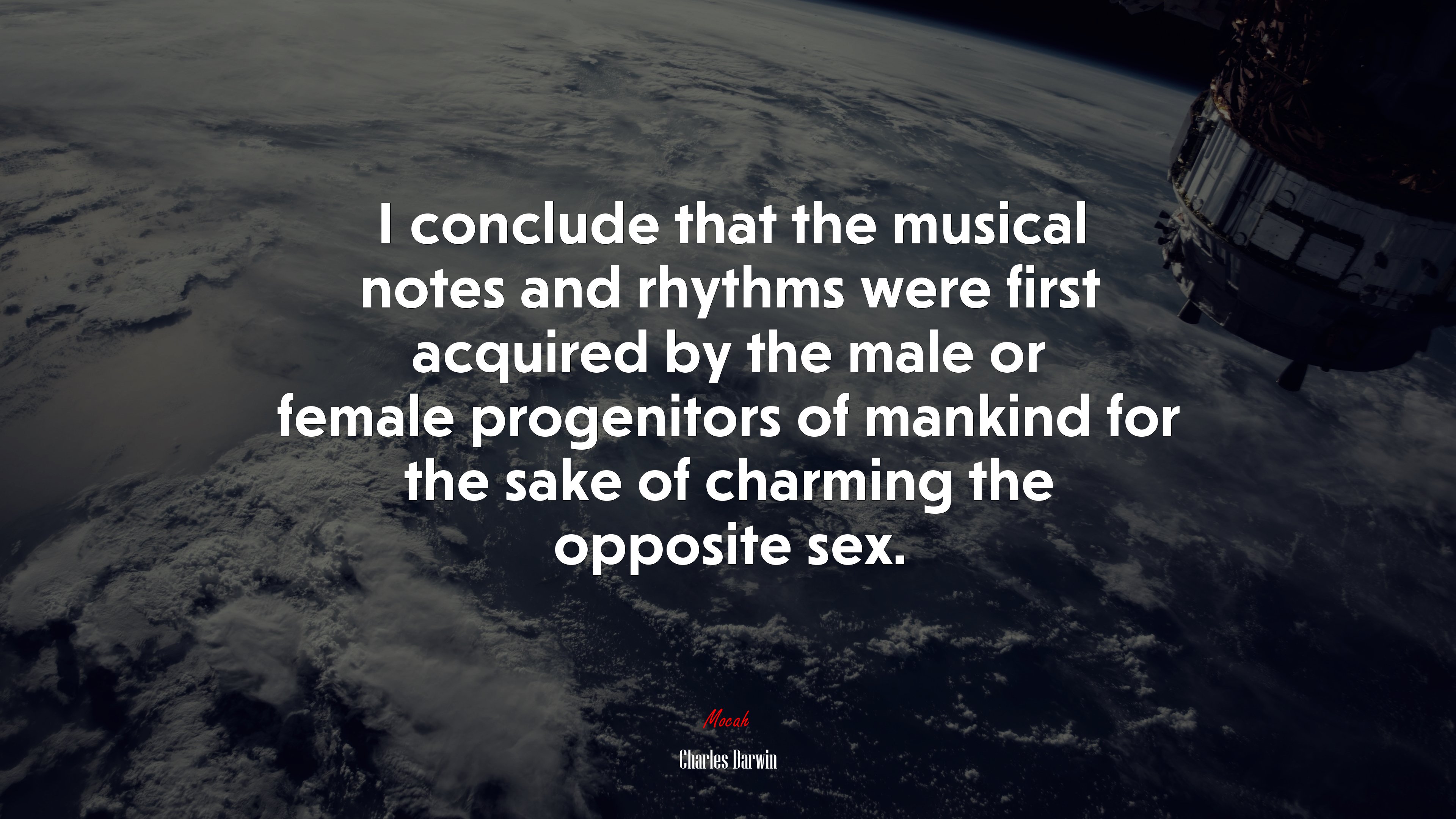 I conclude that the musical notes and rhythms were first acquired by the male or female progenitors of mankind for the sake of charming the opposite sex. | Charles Darwin quote HD Wallpaper