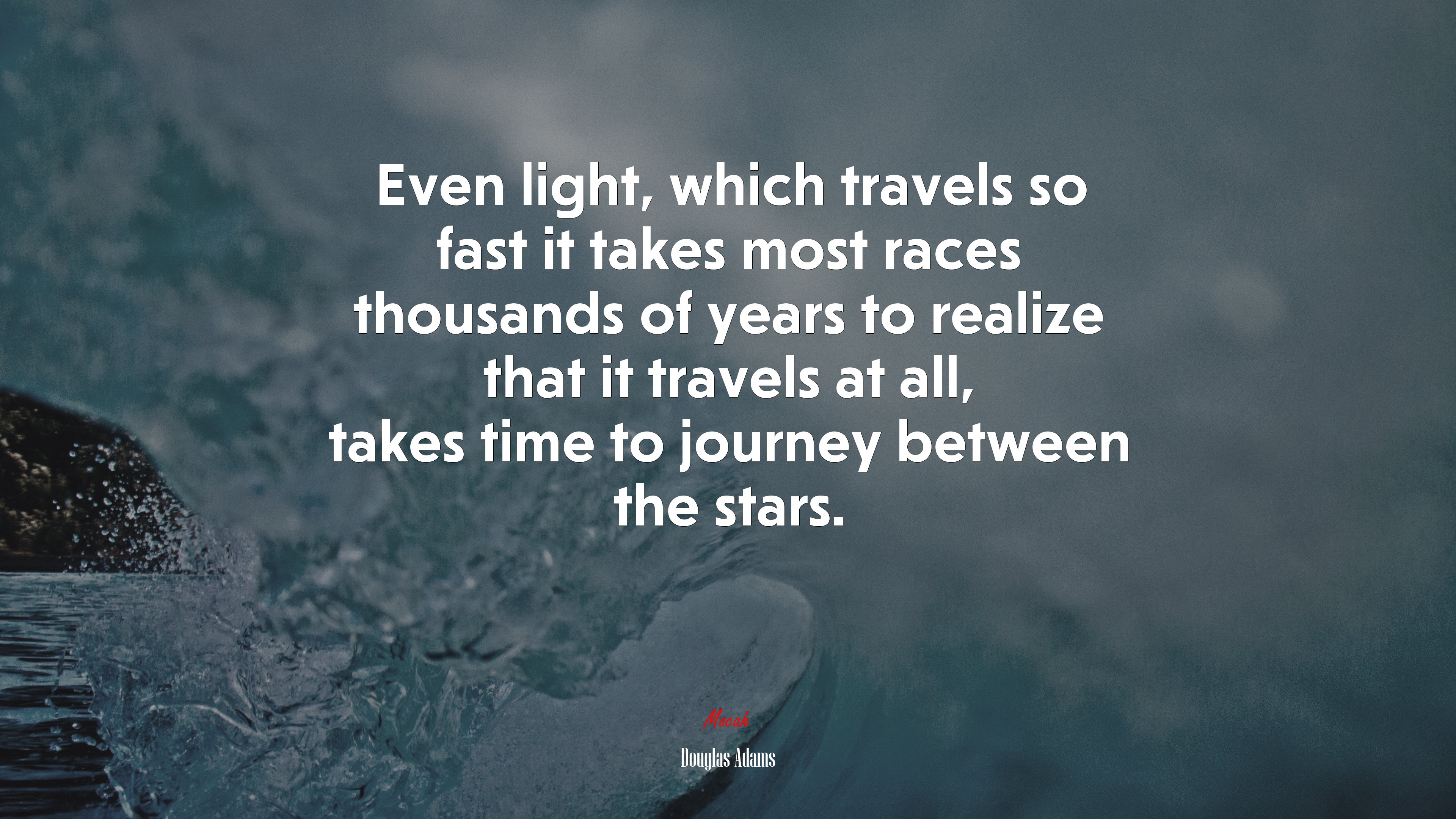 Even light, which travels so fast it takes most races thousands of years to realize that it travels at all, takes time to journey between the stars. | Douglas Adams quote HD Wallpaper