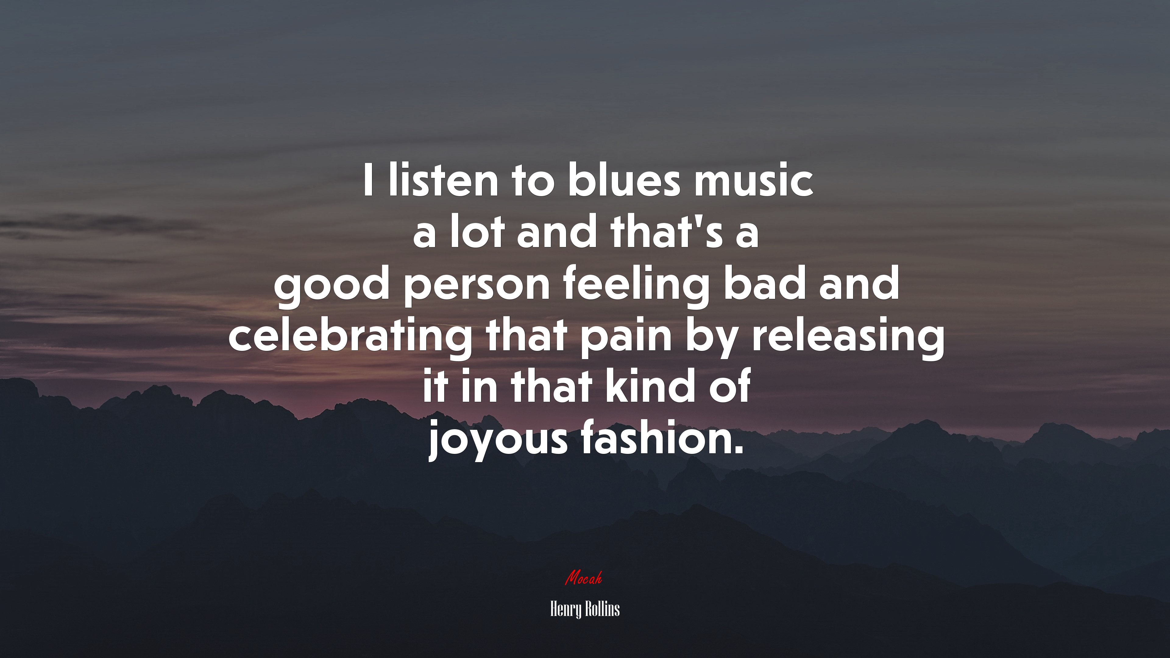 I listen to blues music a lot and that’s a good person feeling bad and celebrating that pain by releasing it in that kind of joyous fashion. | Henry Rollins quote HD Wallpaper