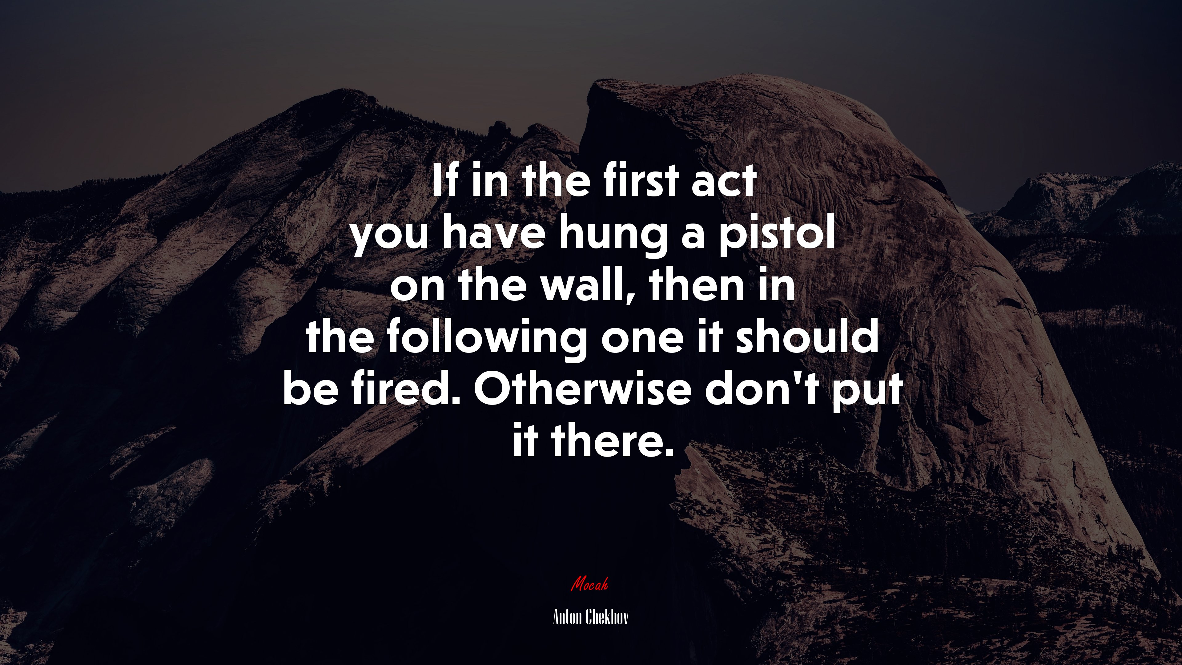 If in the first act you have hung a pistol on the wall, then in the following one it should be fired. Otherwise don’t put it there. | Anton Chekhov quote HD Wallpaper