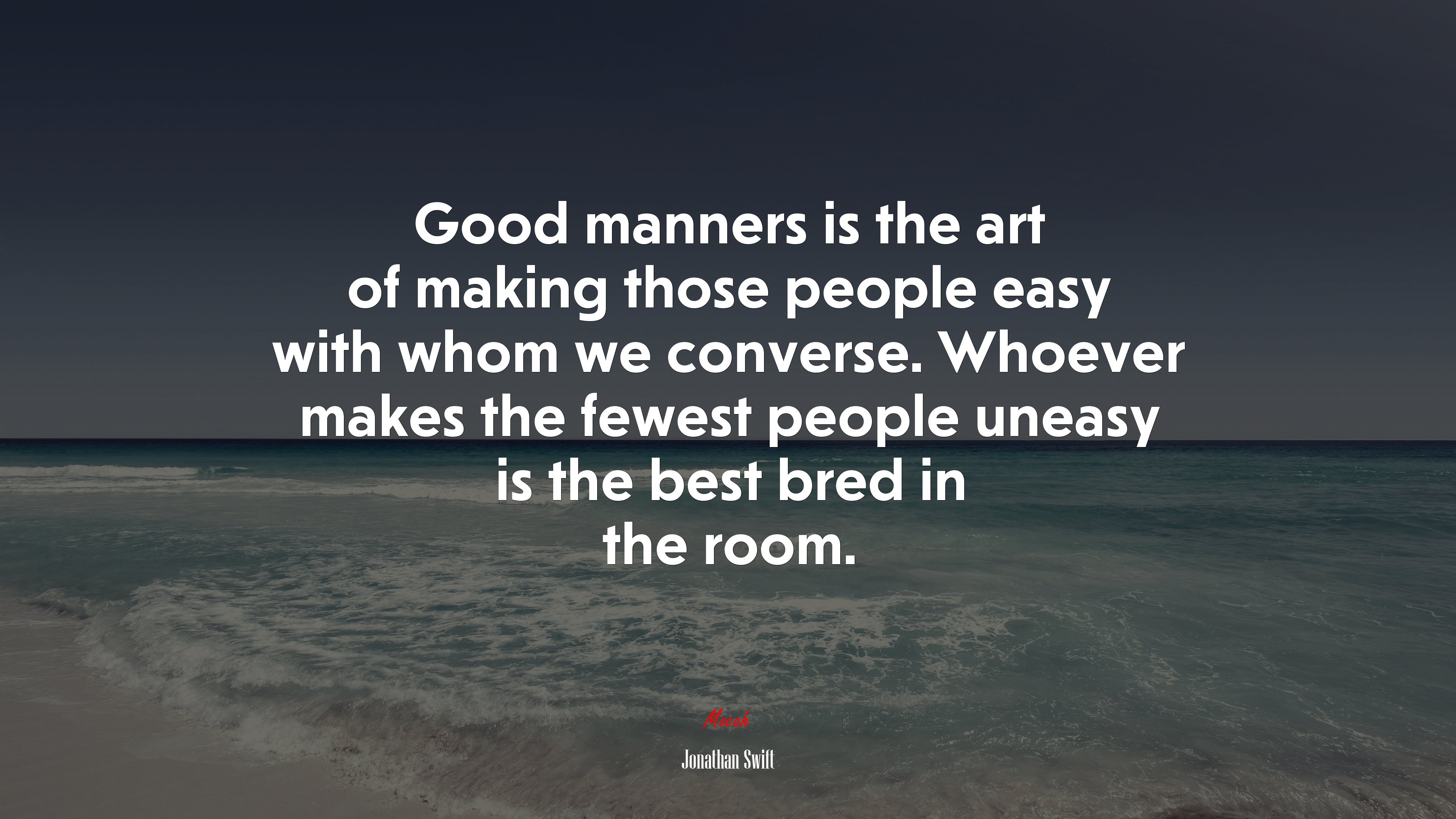 Good manners is the art of making those people easy with whom we converse. Whoever makes the fewest people uneasy is the best bred in the room. | Jonathan Swift quote HD Wallpaper
