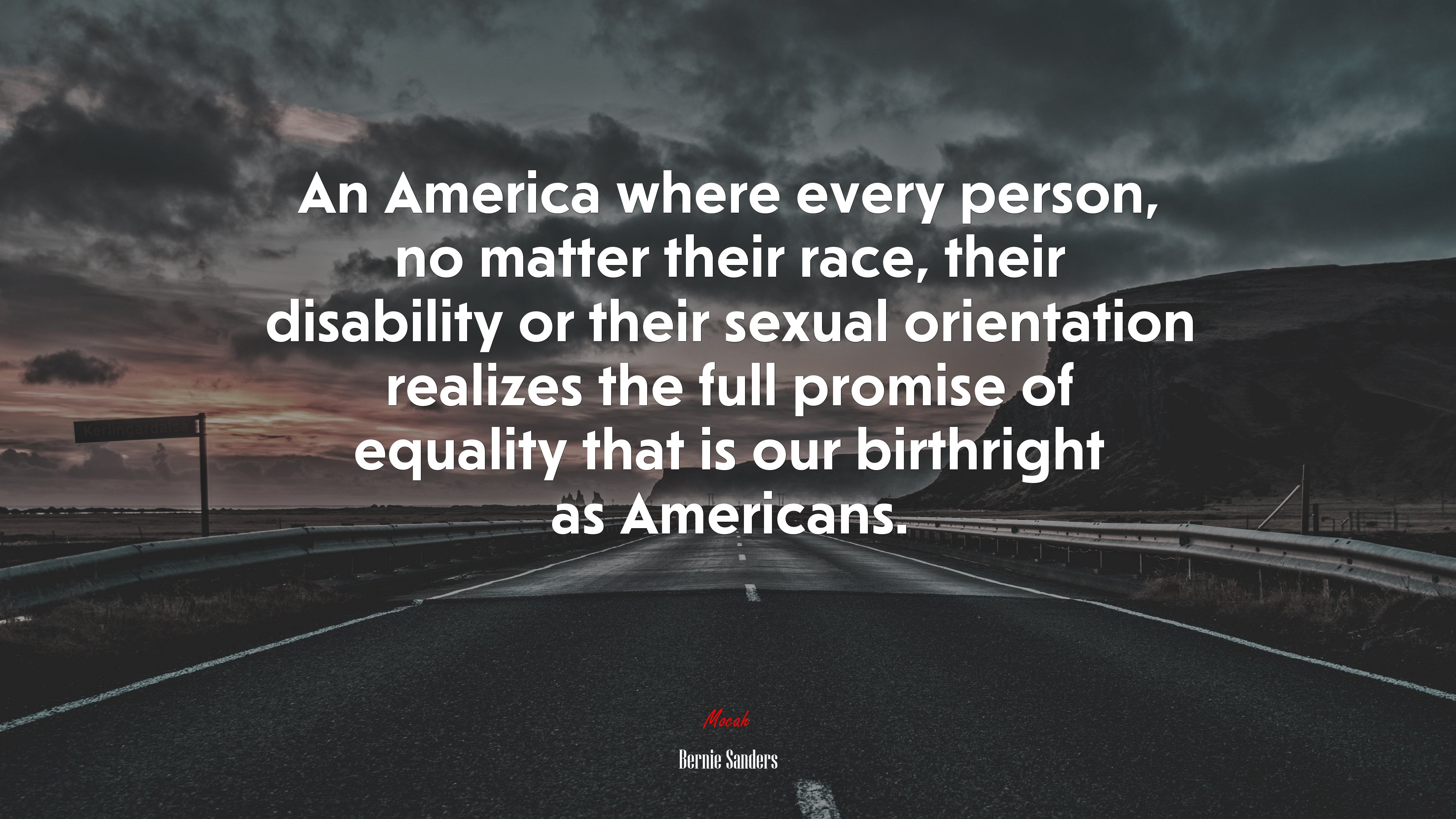 An America where every person, no matter their race, their disability or their sexual orientation realizes the full promise of equality that is our birthright as Americans. | Bernie Sanders quote HD Wallpaper