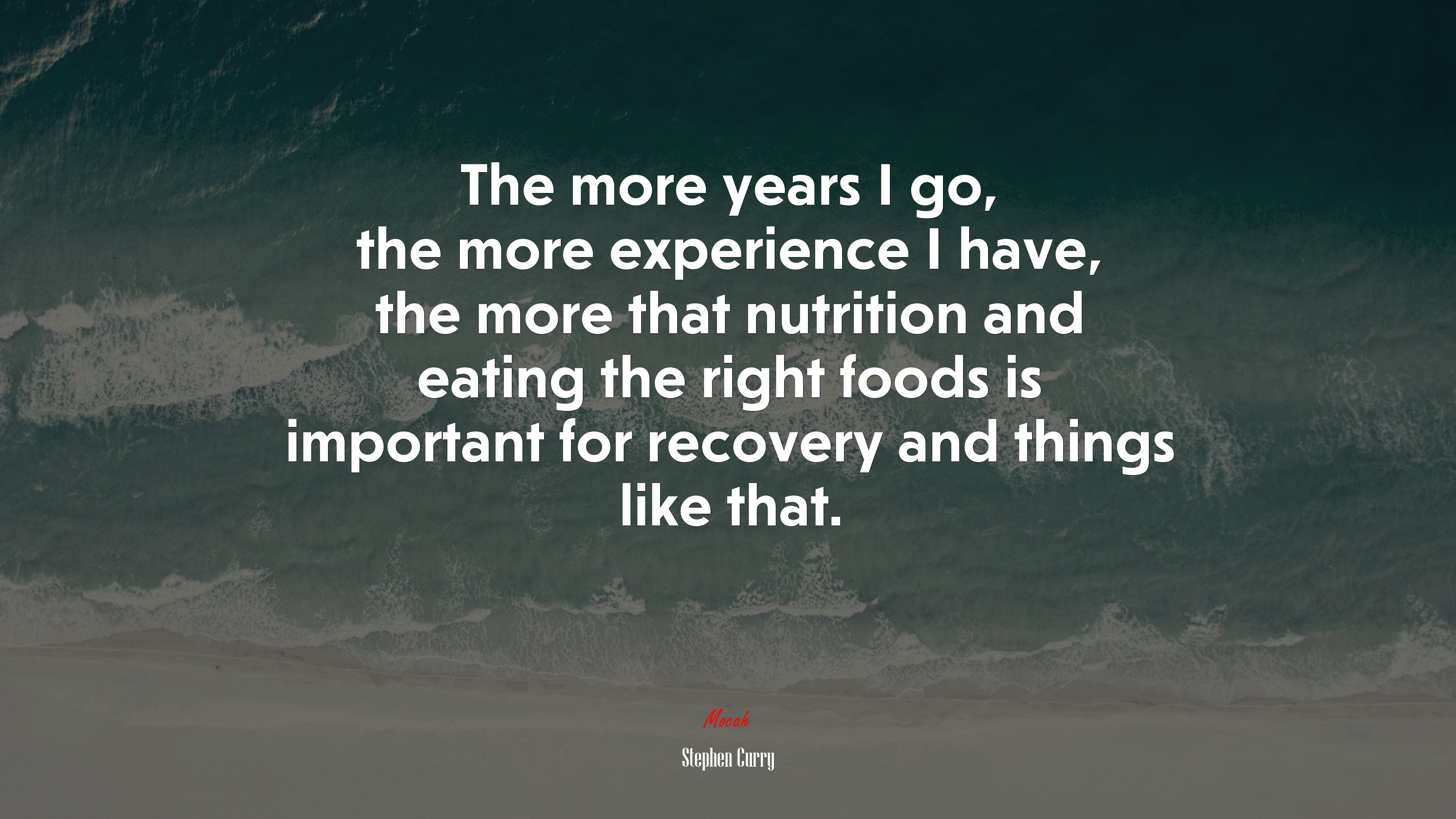 The more years I go, the more experience I have, the more that nutrition and eating the right foods is important for recovery and things like that. | Stephen Curry quote HD Wallpaper