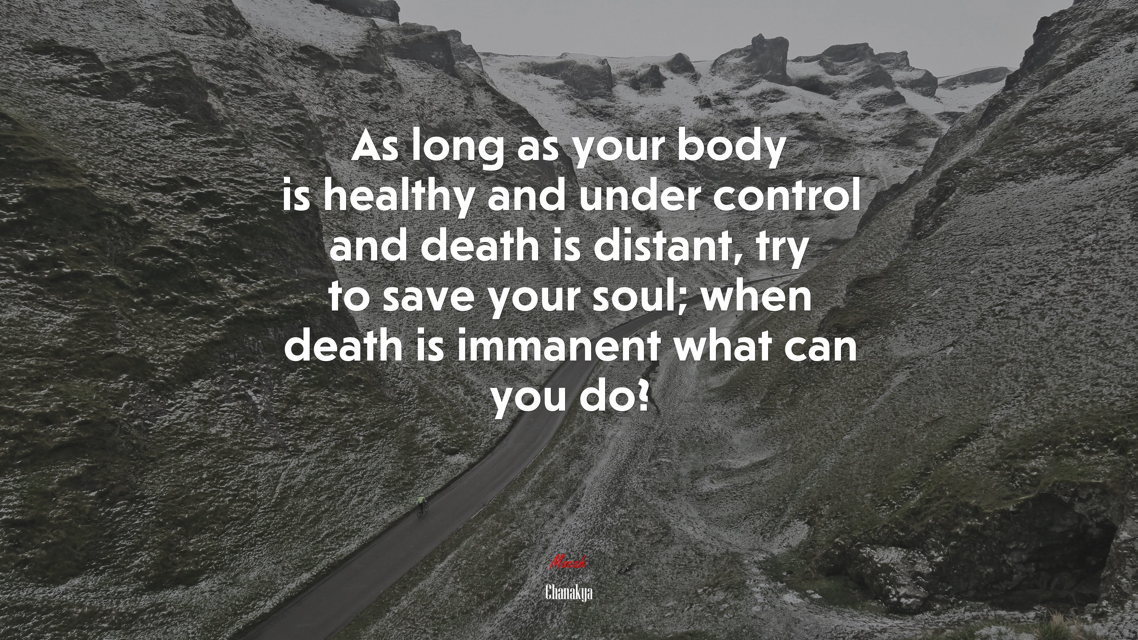 As long as your body is healthy and under control and death is distant, try to save your soul; when death is immanent what can you do? | Chanakya quote HD Wallpaper