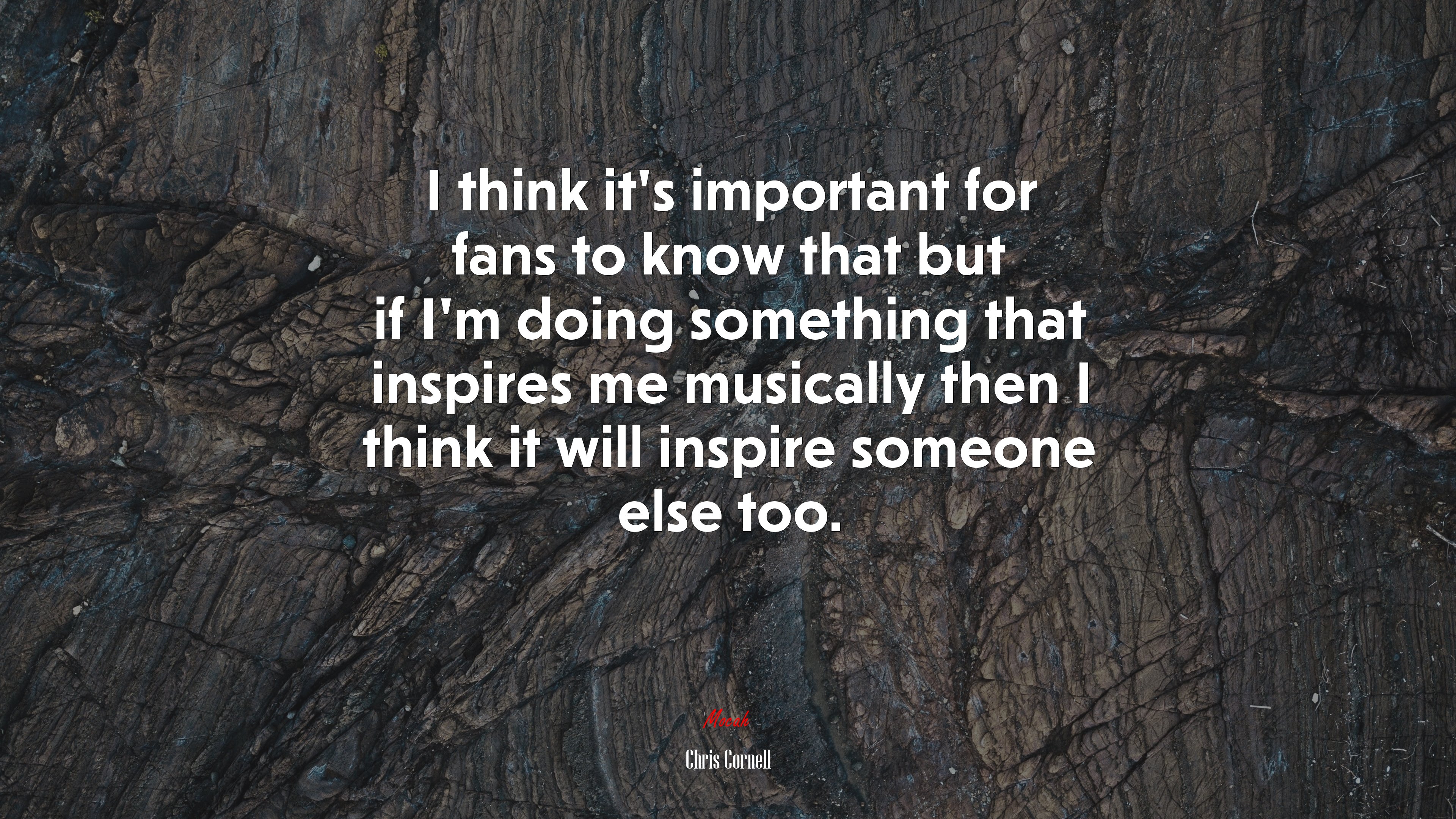 I think it’s important for fans to know that but if I’m doing something that inspires me musically then I think it will inspire someone else too. | Chris Cornell quote HD Wallpaper