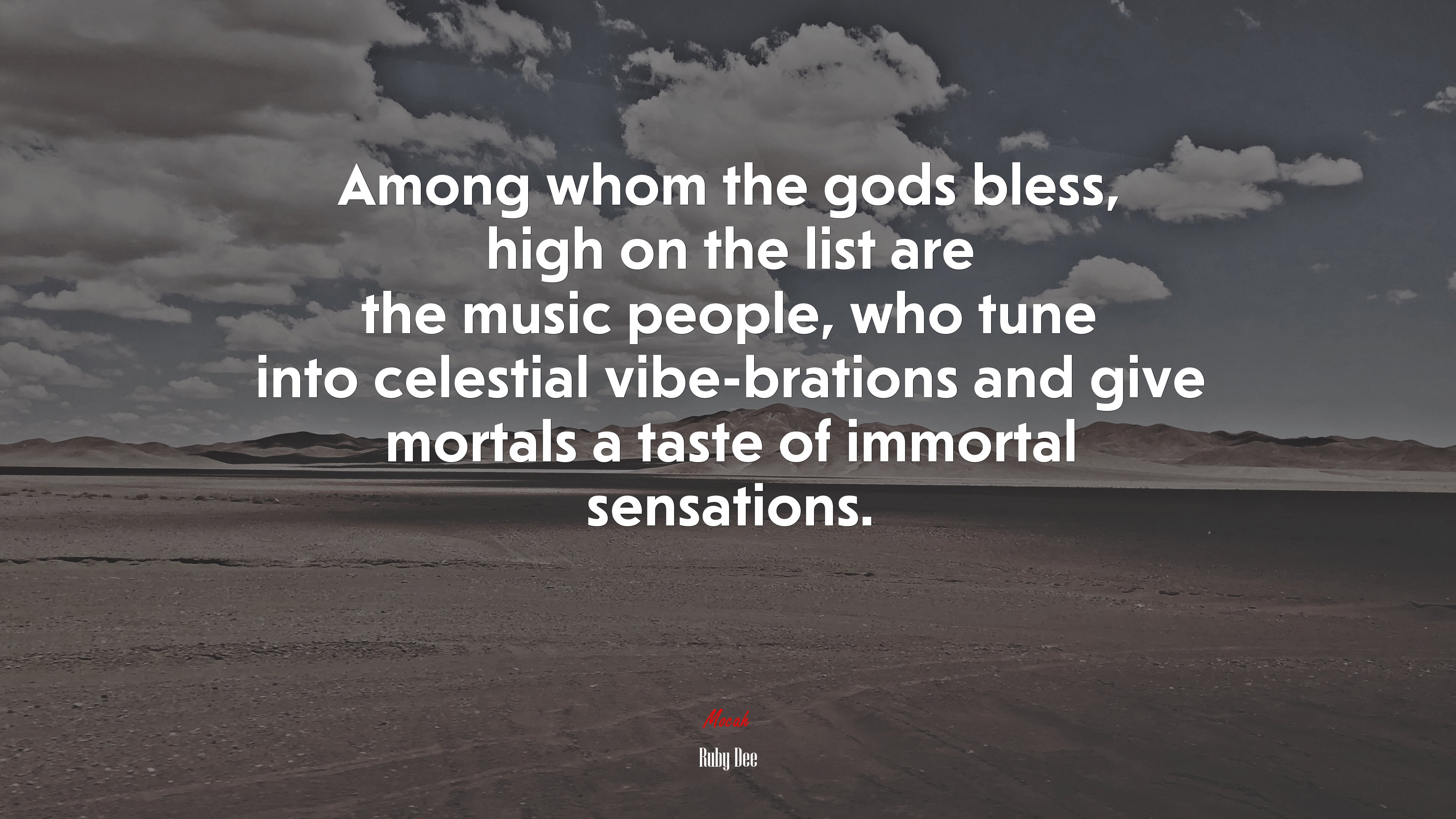 Among whom the gods bless, high on the list are the music people, who tune into celestial vibe-brations and give mortals a taste of immortal sensations. | Ruby Dee quote HD Wallpaper