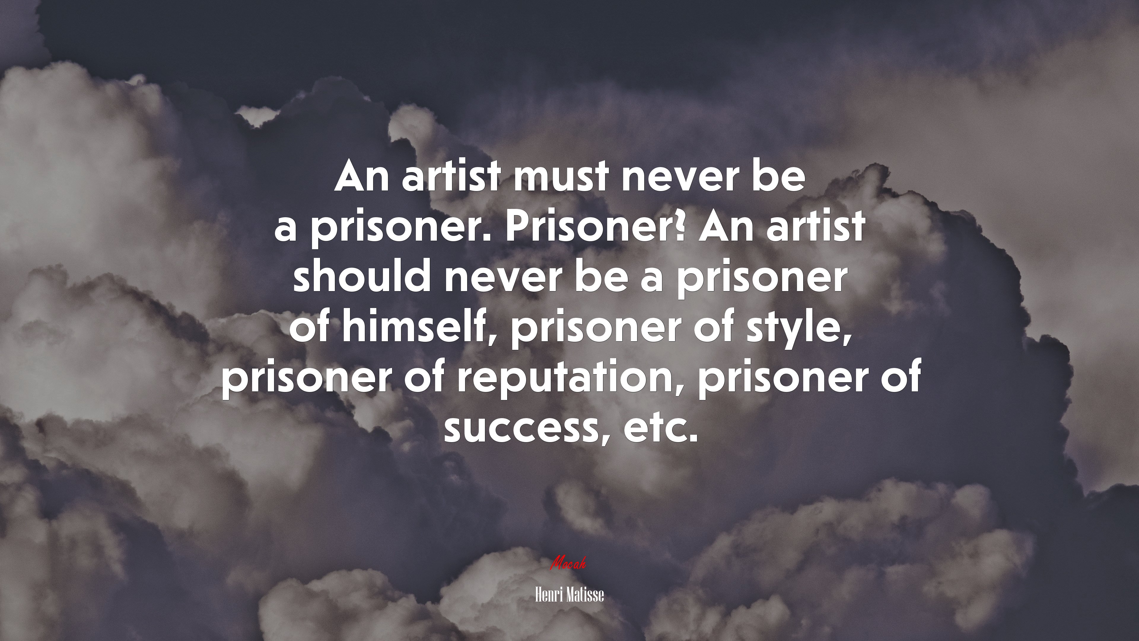 An artist must never be a prisoner. Prisoner? An artist should never be a prisoner of himself, prisoner of style, prisoner of reputation, prisoner of success, etc. | Henri Matisse quote HD Wallpaper