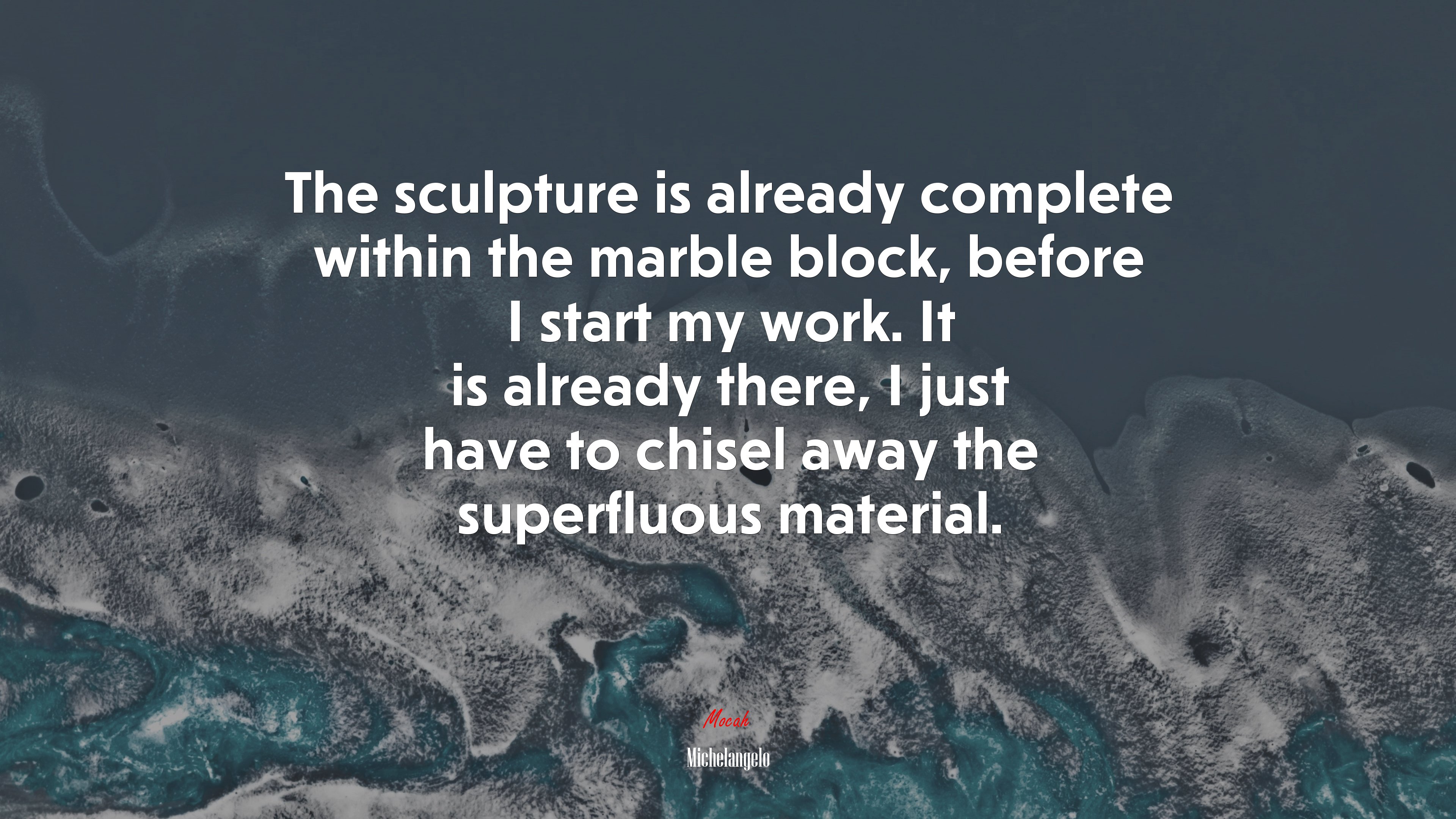 The sculpture is already complete within the marble block, before I start my work. It is already there, I just have to chisel away the superfluous material. | Michelangelo quote HD Wallpaper