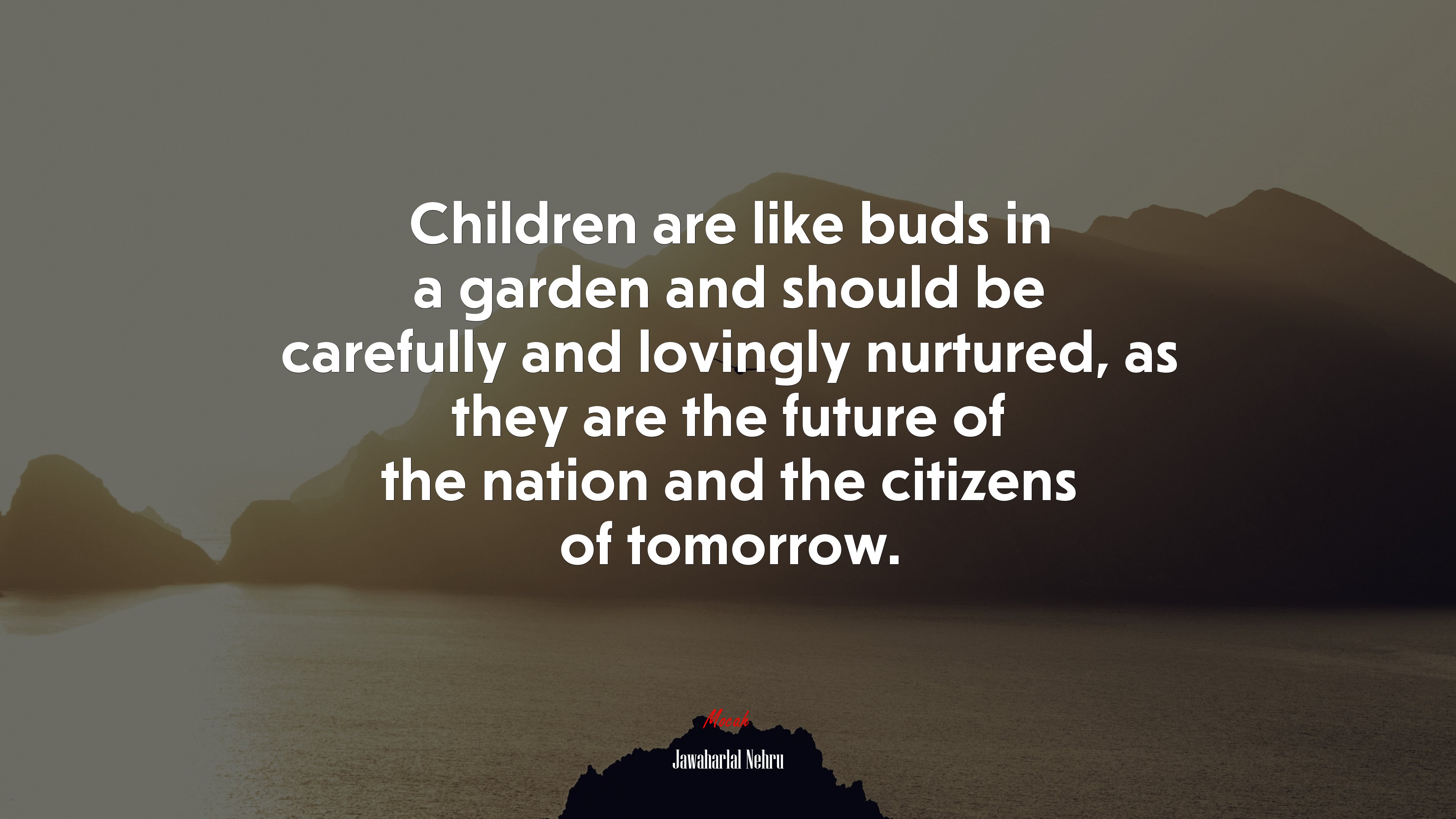 Children are like buds in a garden and should be carefully and lovingly nurtured, as they are the future of the nation and the citizens of tomorrow. | Jawaharlal Nehru quote HD Wallpaper