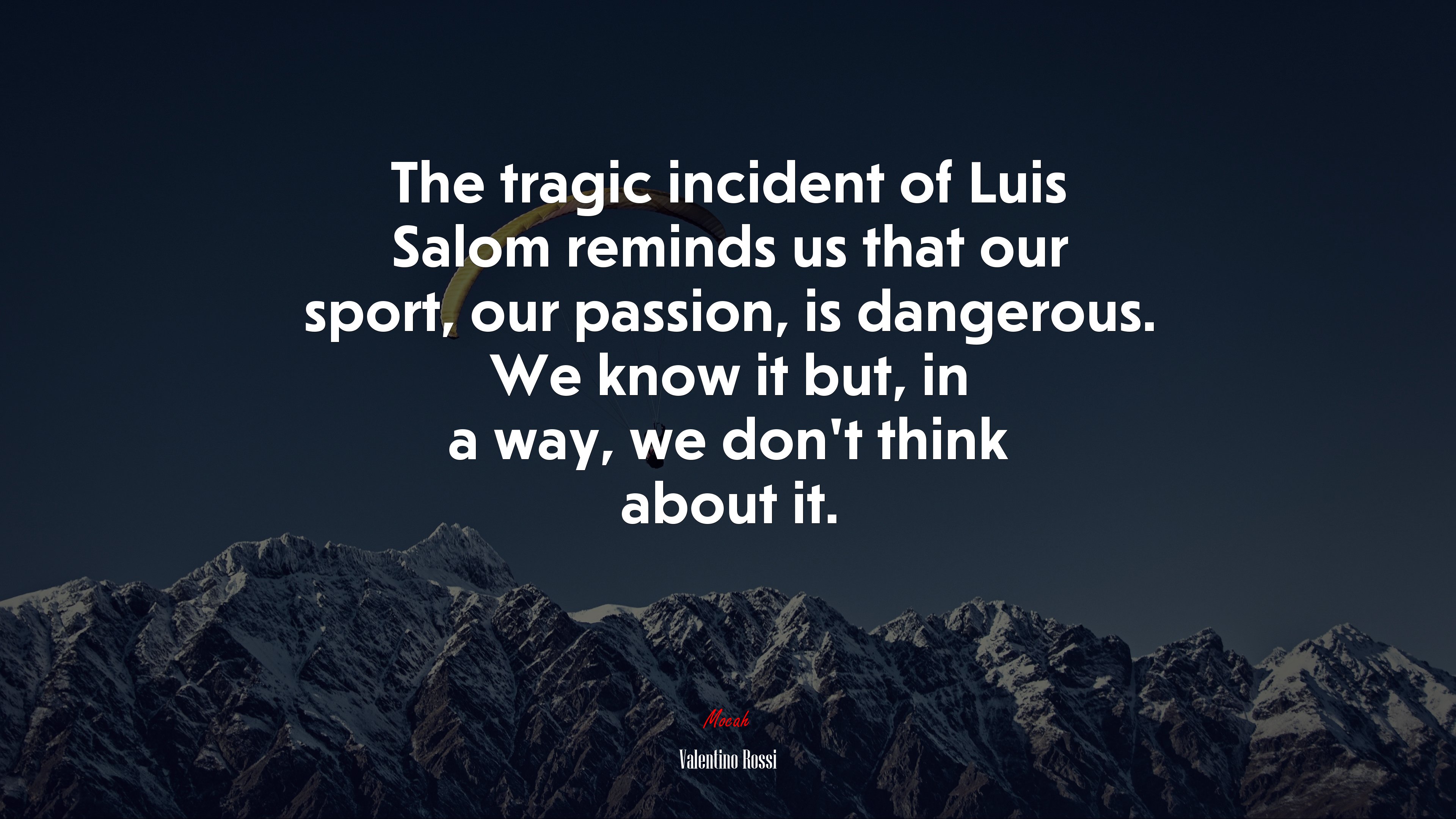 The tragic incident of Luis Salom reminds us that our sport, our passion, is dangerous. We know it but, in a way, we don’t think about it. | Valentino Rossi quote HD Wallpaper
