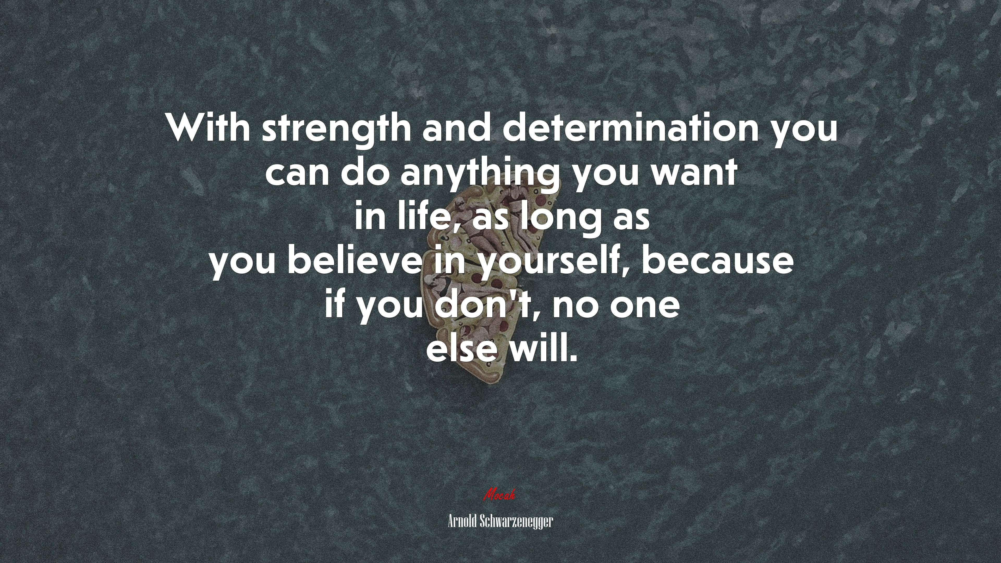With strength and determination you can do anything you want in life, as long as you believe in yourself, because if you don’t, no one else will. | Arnold Schwarzenegger quote HD Wallpaper