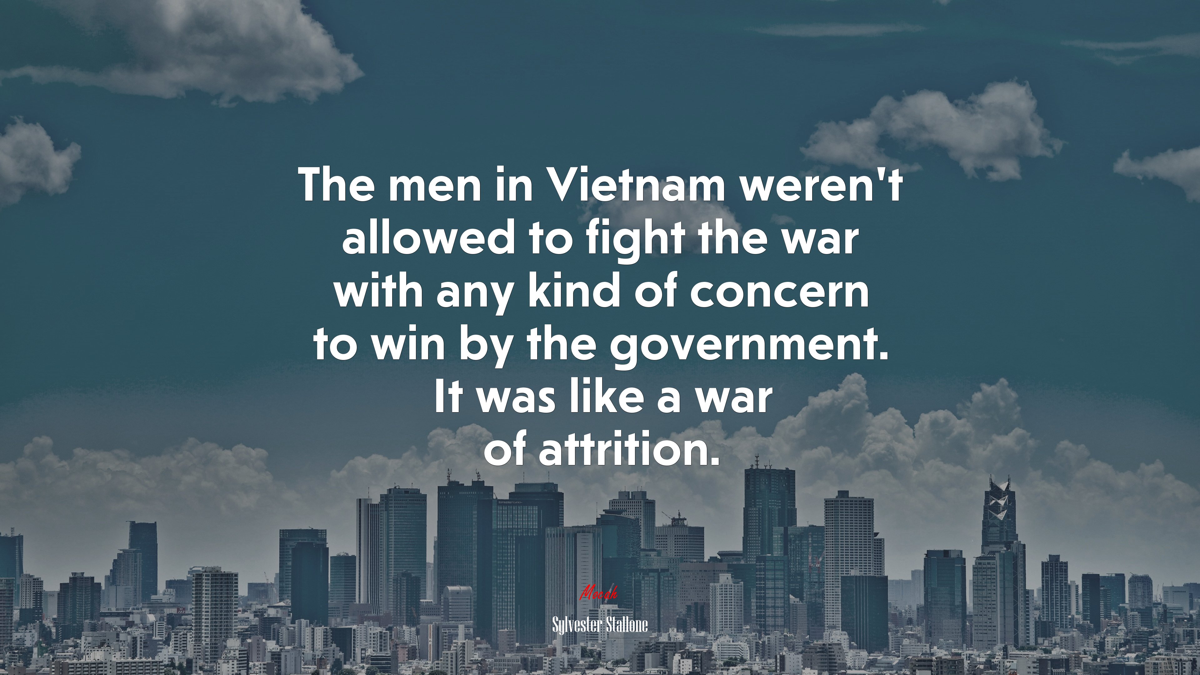 The men in Vietnam weren’t allowed to fight the war with any kind of concern to win by the government. It was like a war of attrition. | Sylvester Stallone quote HD Wallpaper