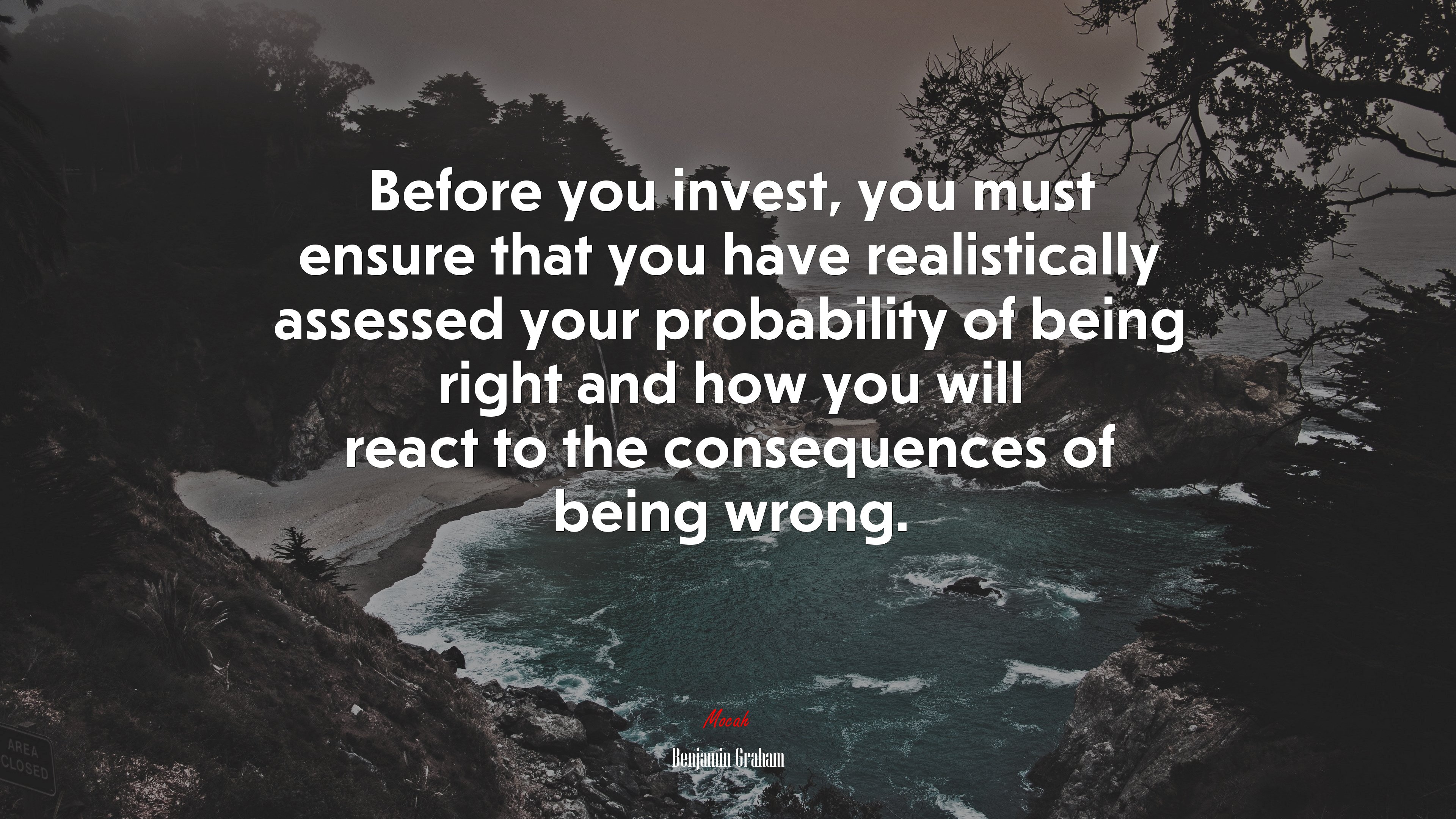 Before you invest, you must ensure that you have realistically assessed your probability of being right and how you will react to the consequences of being wrong. | Benjamin Graham quote HD Wallpaper