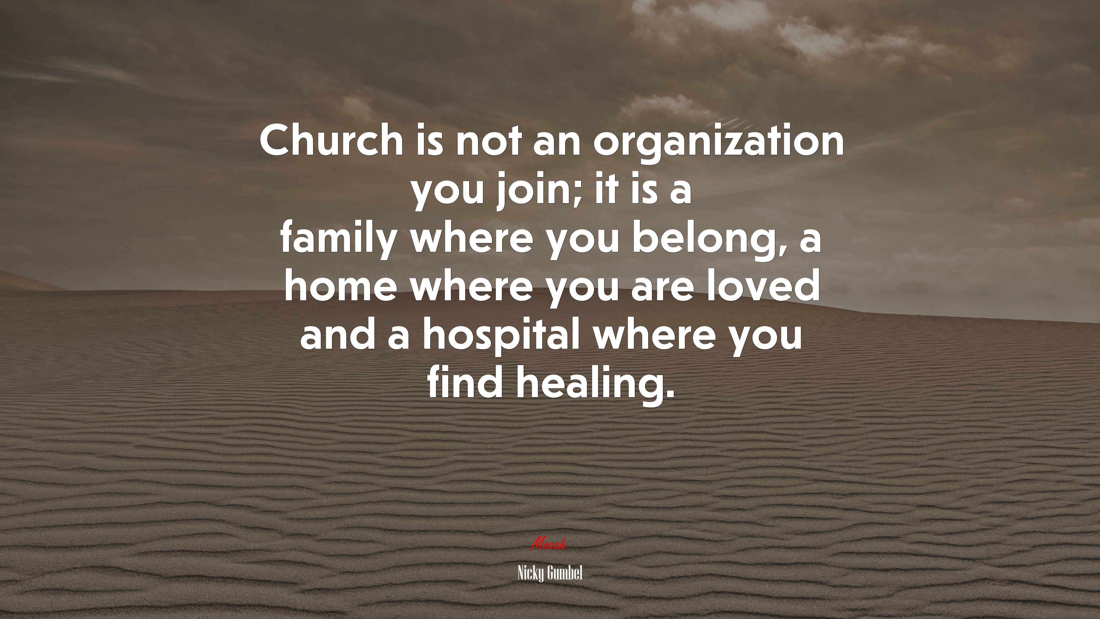 Church is not an organization you join; it is a family where you belong, a home where you are loved and a hospital where you find healing. | Nicky Gumbel quote HD Wallpaper