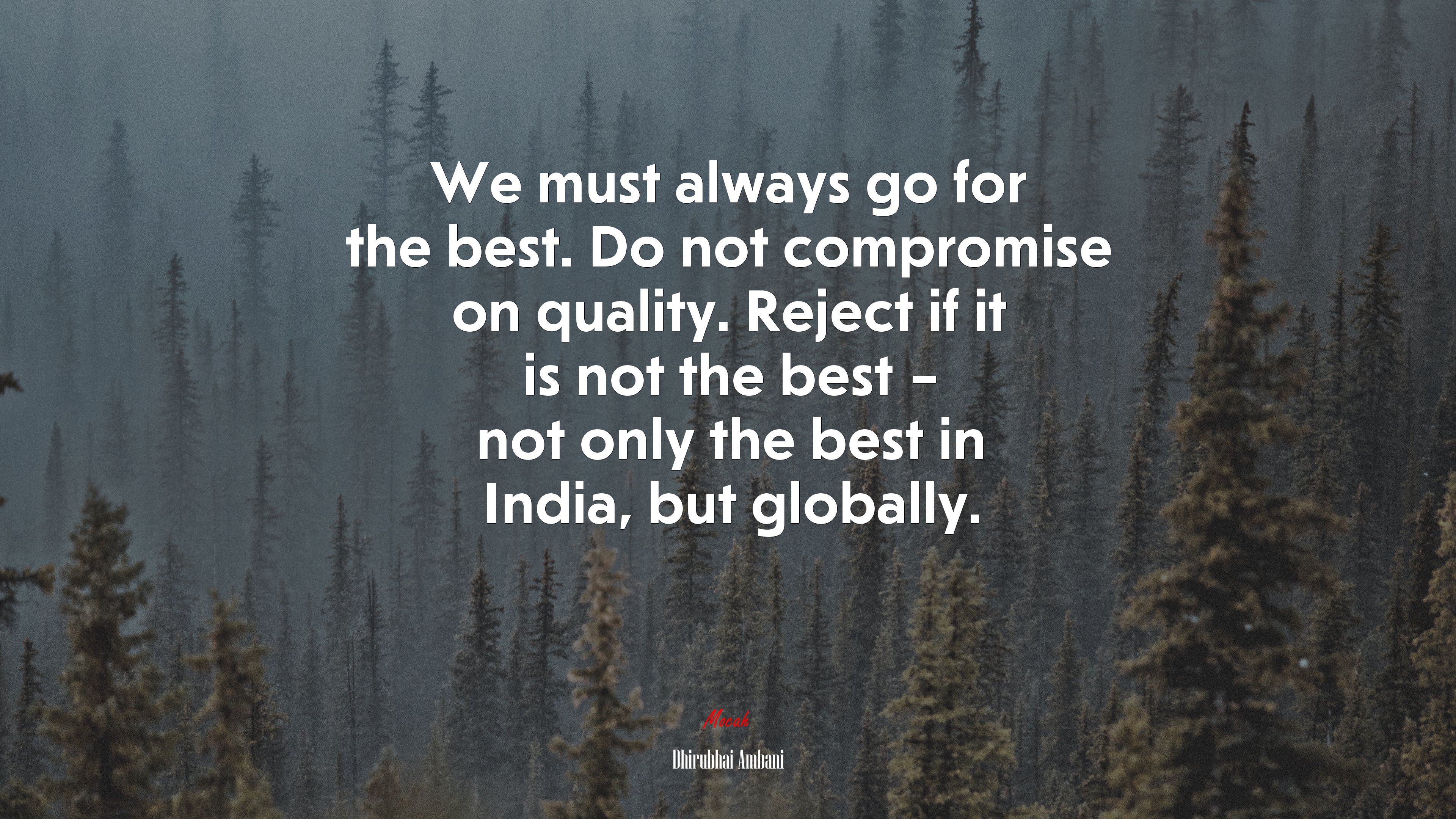 We must always go for the best. Do not compromise on quality. Reject if it is not the best – not only the best in India, but globally. | Dhirubhai Ambani quote HD Wallpaper