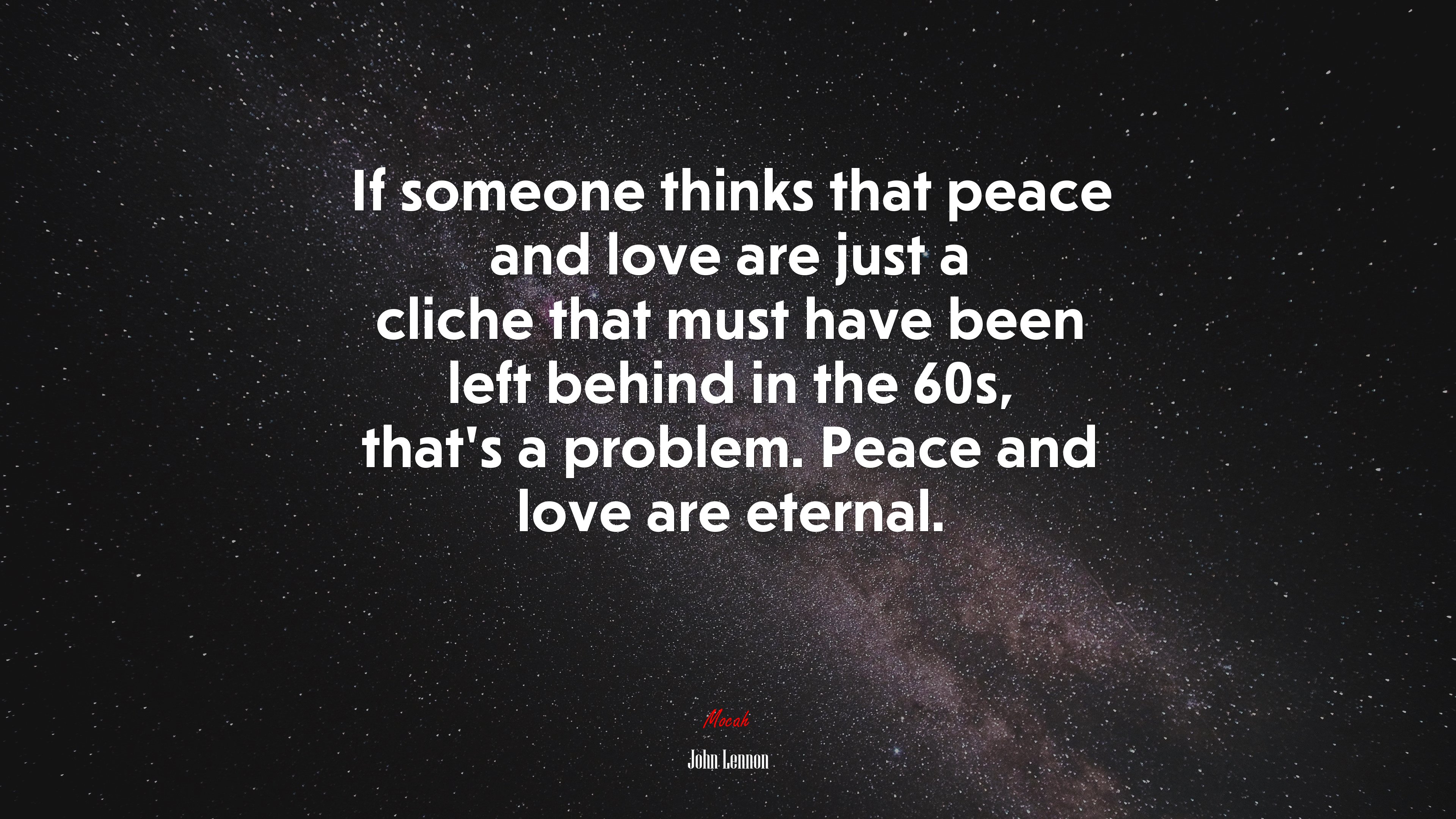 If someone thinks that peace and love are just a cliche that must have been left behind in the 60s, that’s a problem. Peace and love are eternal. | John Lennon quote HD Wallpaper
