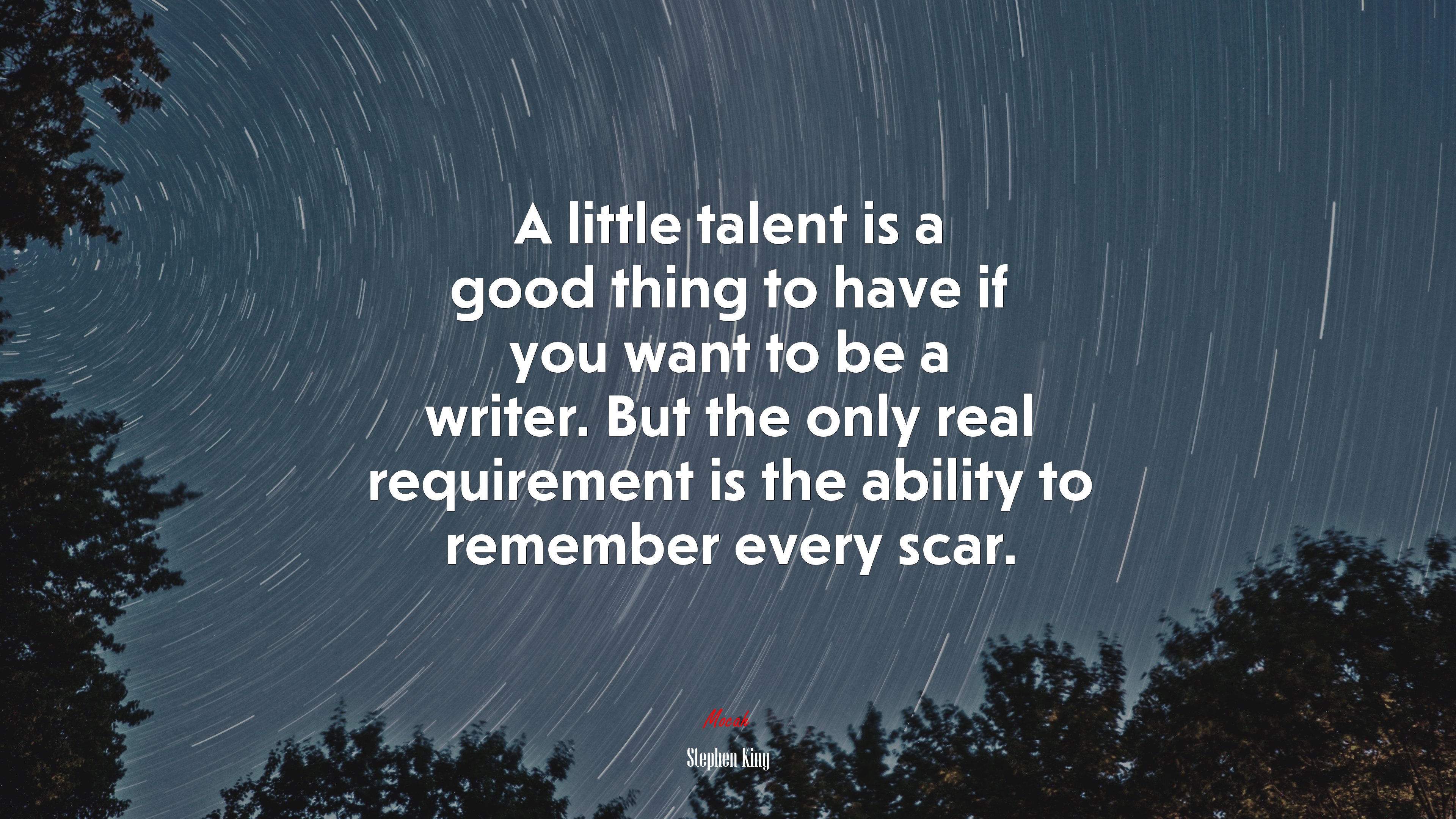 A little talent is a good thing to have if you want to be a writer. But the only real requirement is the ability to remember every scar. | Stephen King quote HD Wallpaper