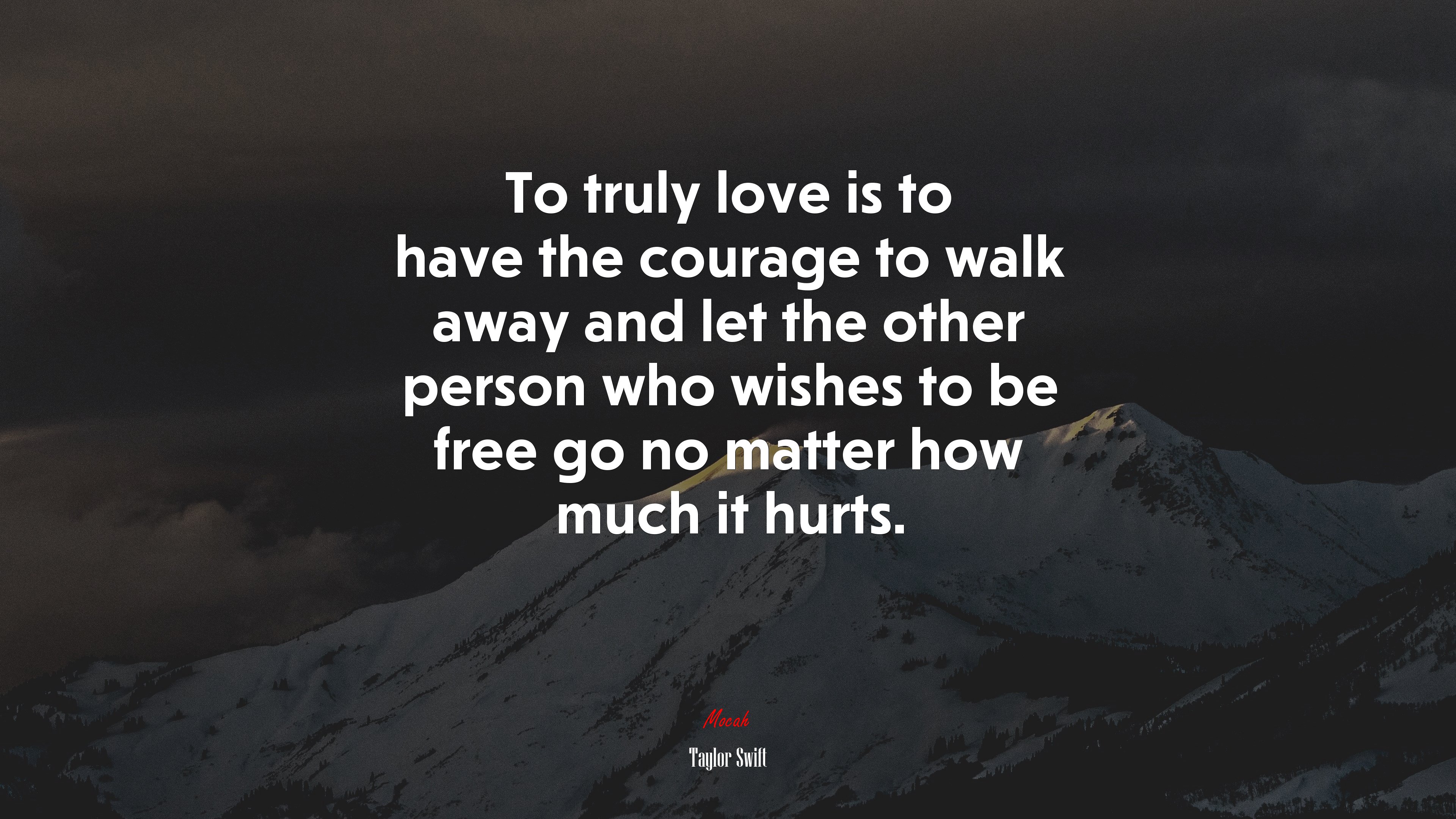 To truly love is to have the courage to walk away and let the other person who wishes to be free go no matter how much it hurts. | Taylor Swift quote HD Wallpaper