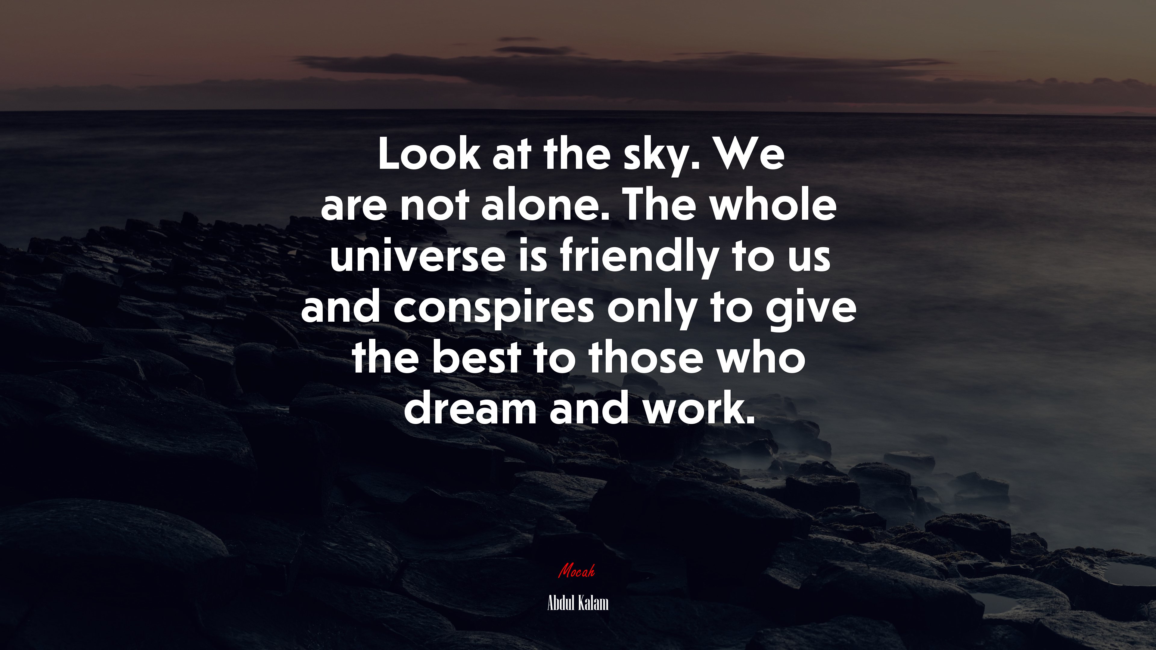 Look at the sky. We are not alone. The whole universe is friendly to us and conspires only to give the best to those who dream and work. | Abdul Kalam quote HD Wallpaper