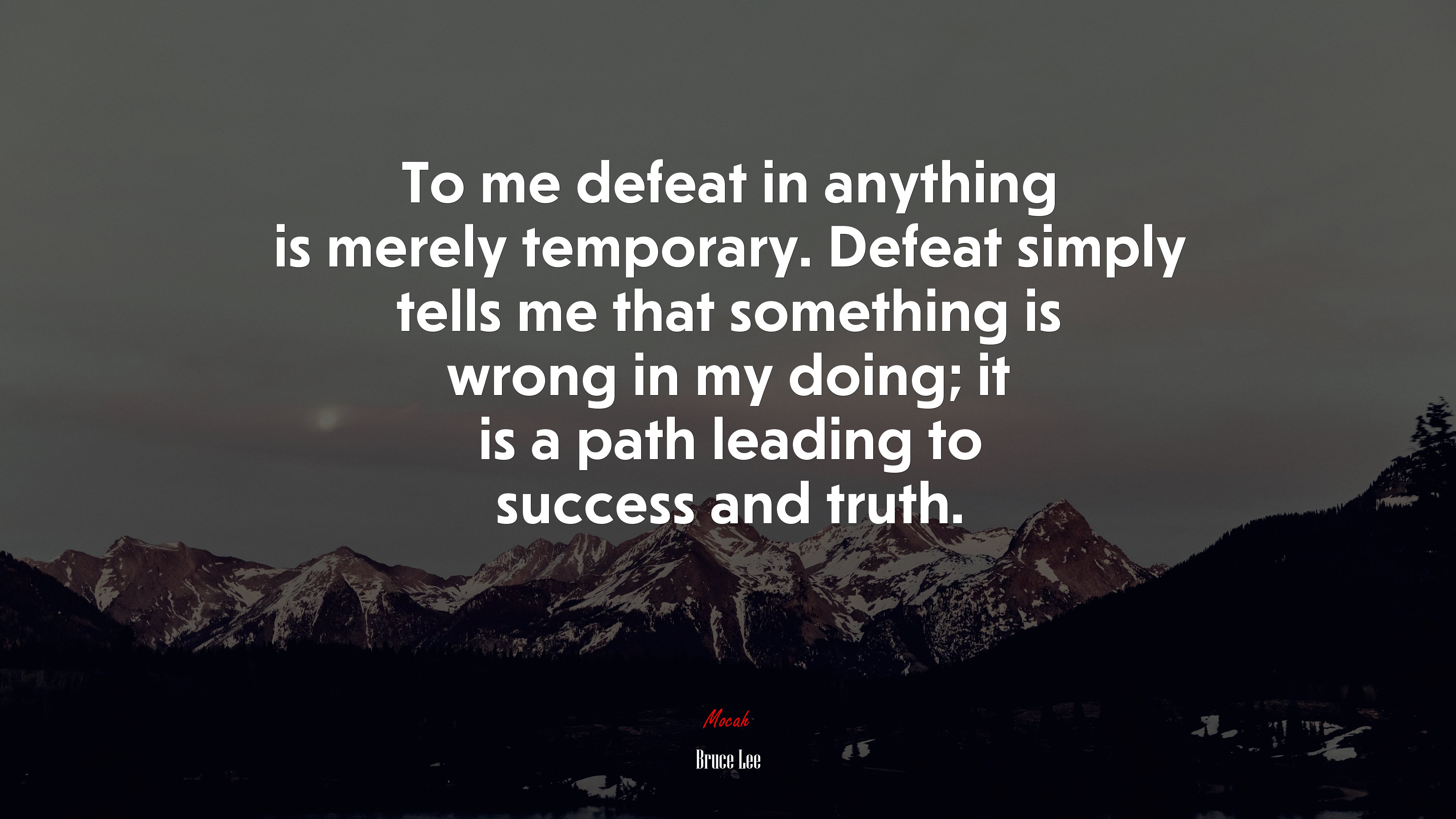 To me defeat in anything is merely temporary. Defeat simply tells me that something is wrong in my doing; it is a path leading to success and truth. | Bruce Lee quote HD Wallpaper